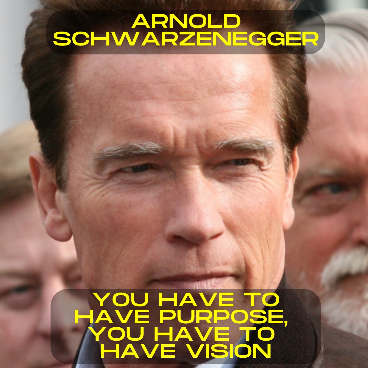 Arnold Schwarzenegger - You have to have purpose, you have to have vision motivational speech