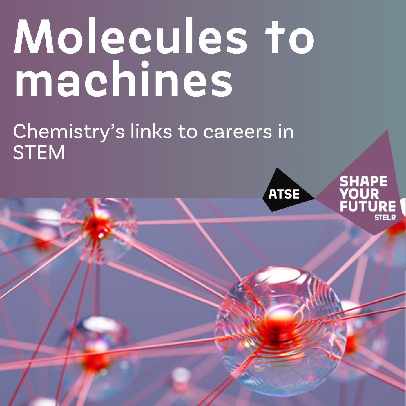 Molecules to machines - Chemistry's links to careers in STEM episode artwork
