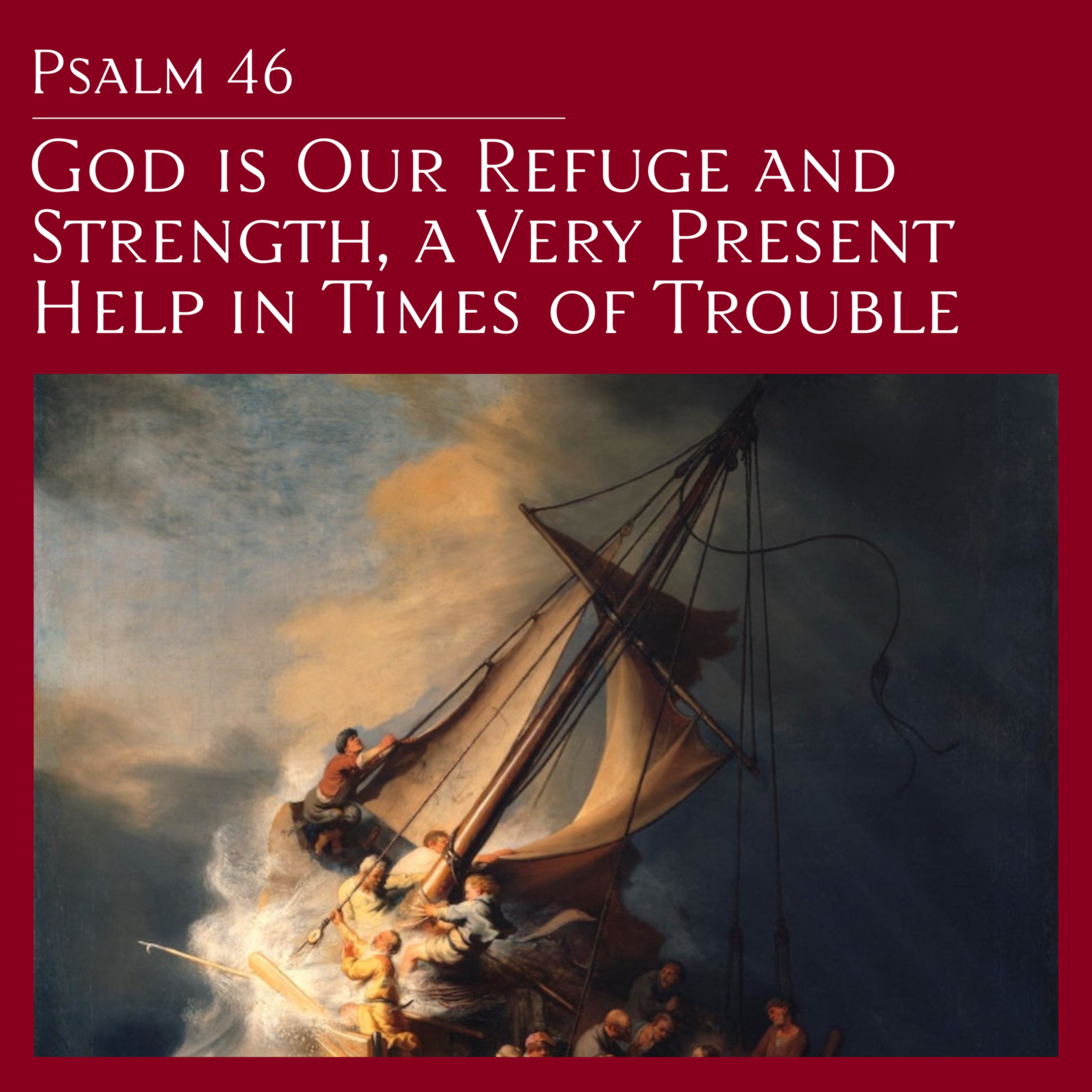 Psalm 46 — God is Our Refuge and Strength, a Very Present Help in Times of Trouble episode artwork