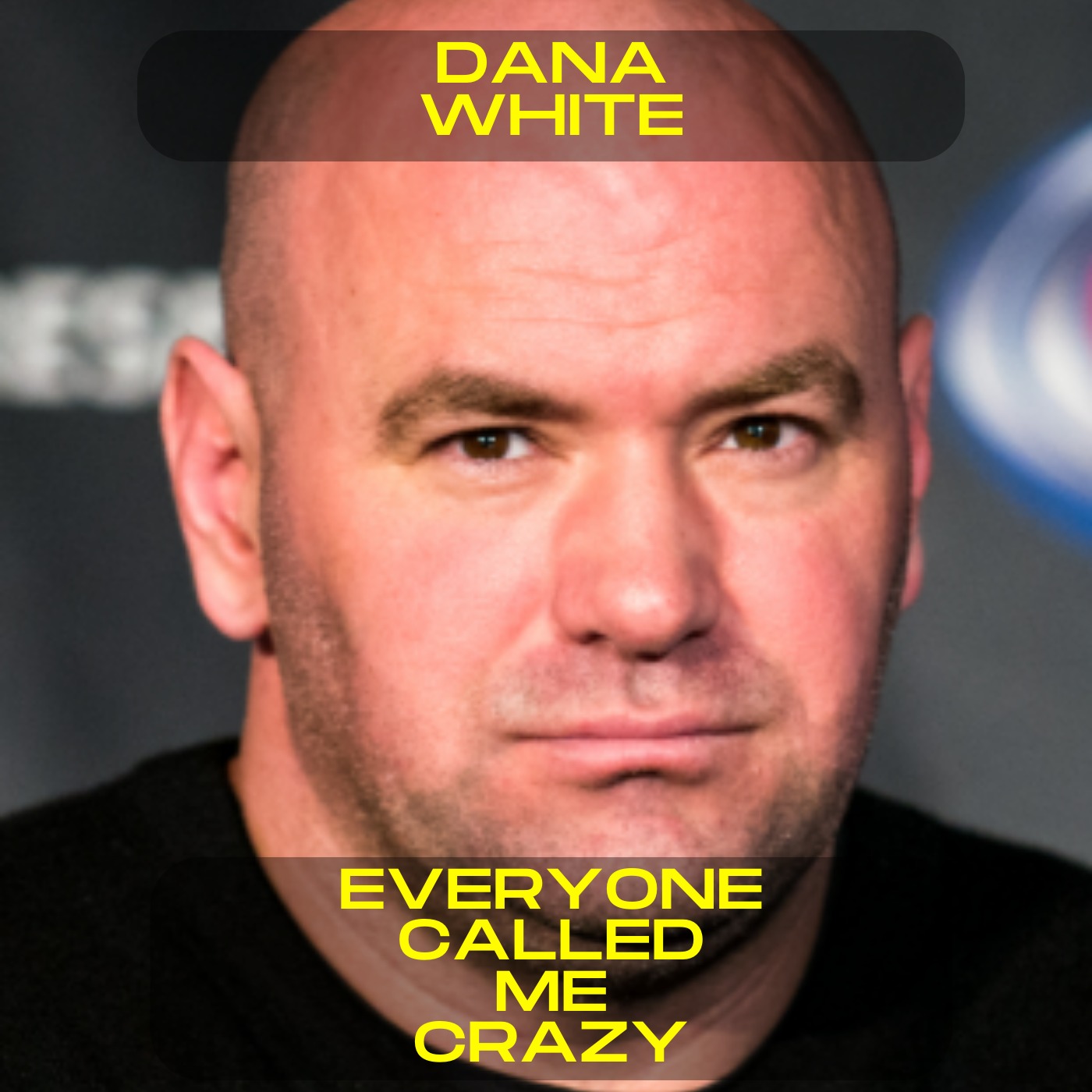 Dana White - Everyone called me crazy motivational speech