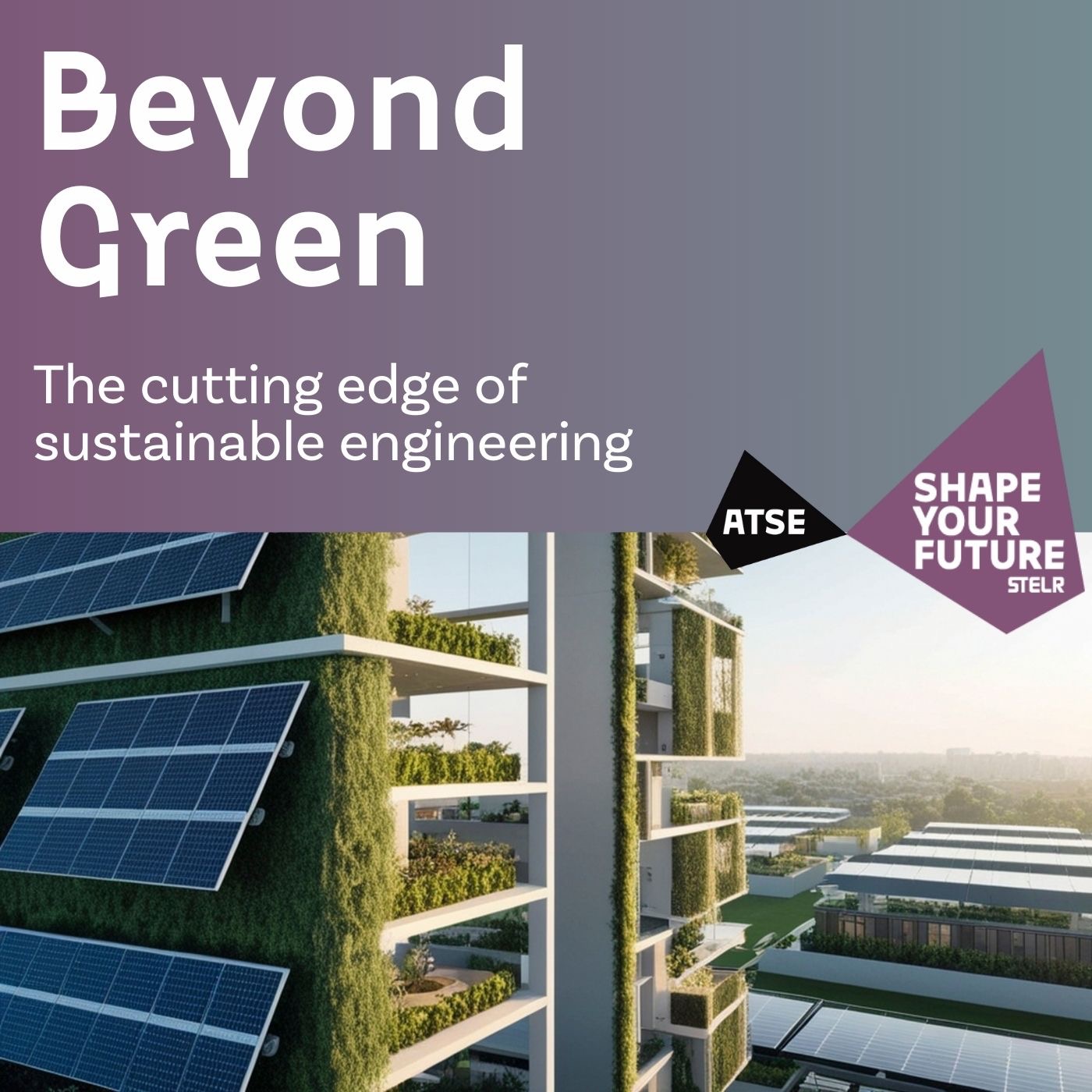 Beyond green - The cutting edge of sustainable engineering episode artwork