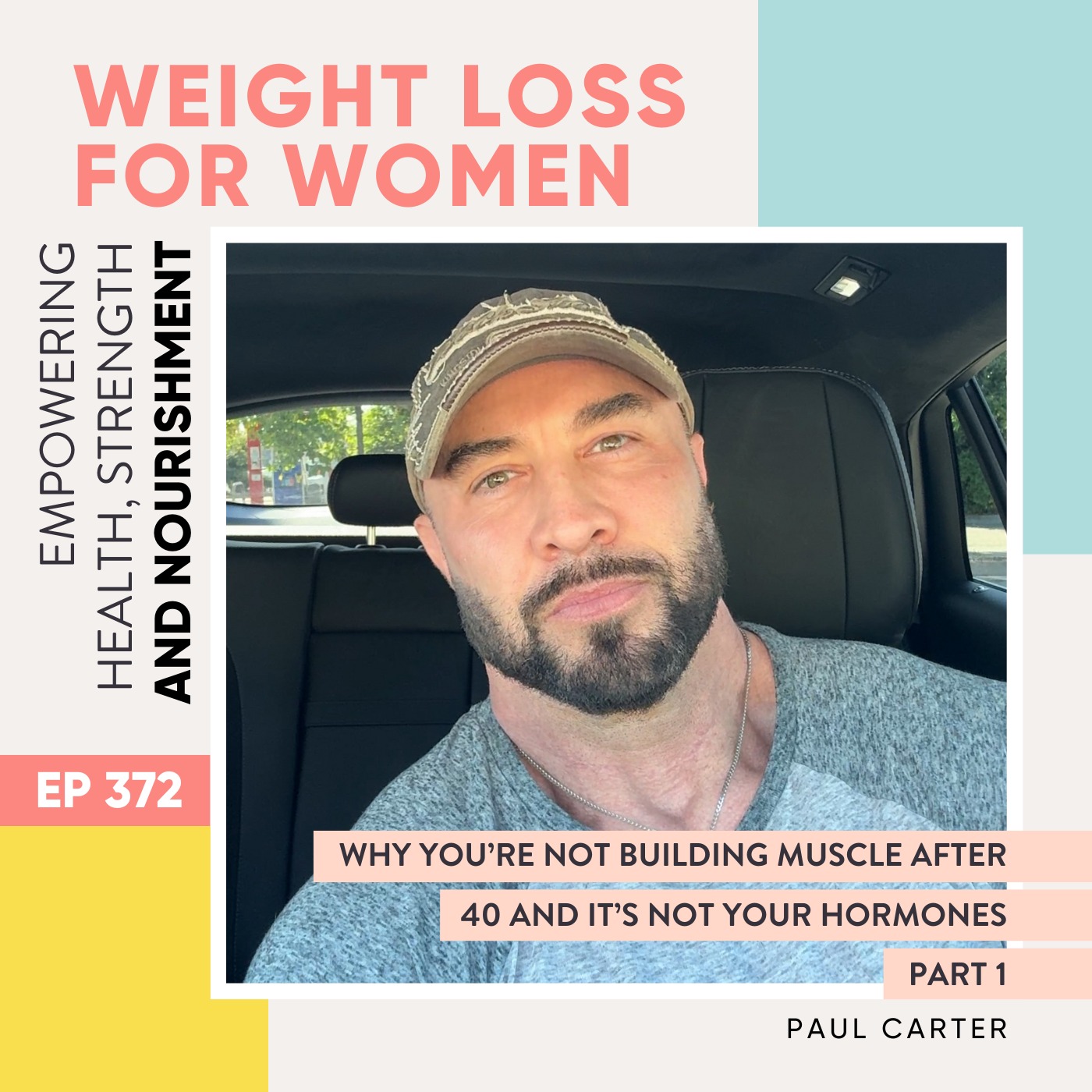 #372 - Why You’re Not Building Muscle After 40 And It’s Not Your Hormones, Part 1 with Paul Carter