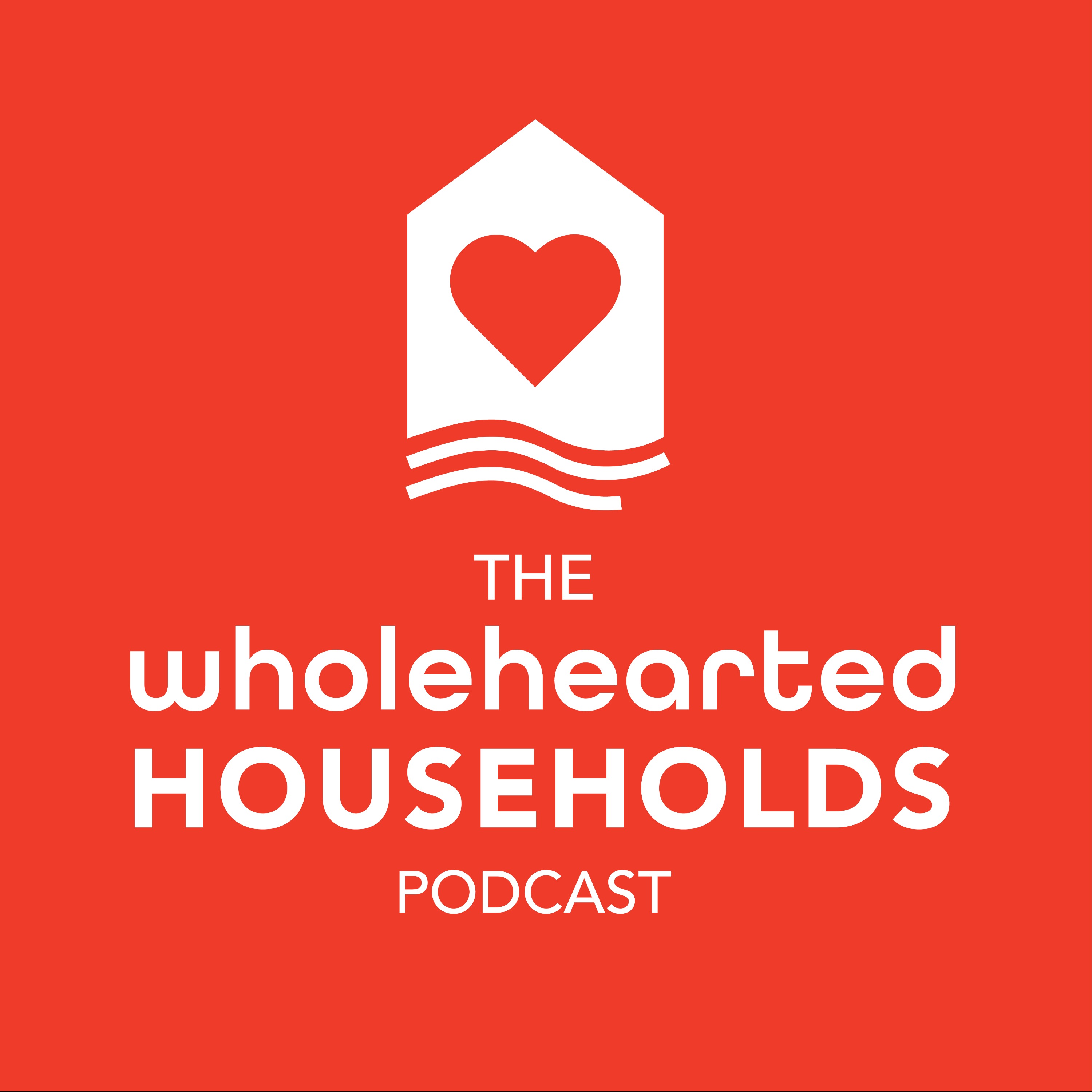 The Wholehearted Households Podcast