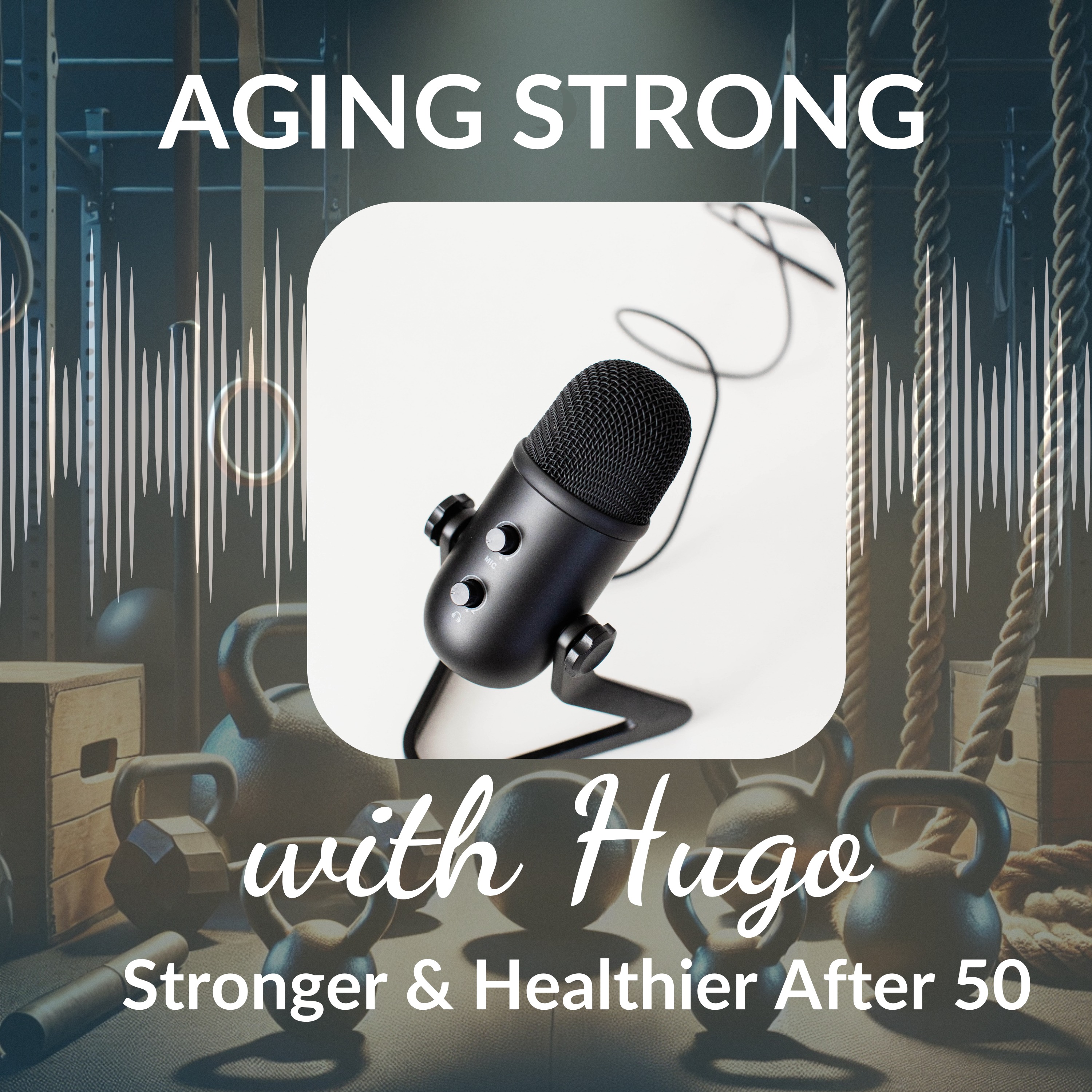 Aging Strong with Hugo podcast artwork