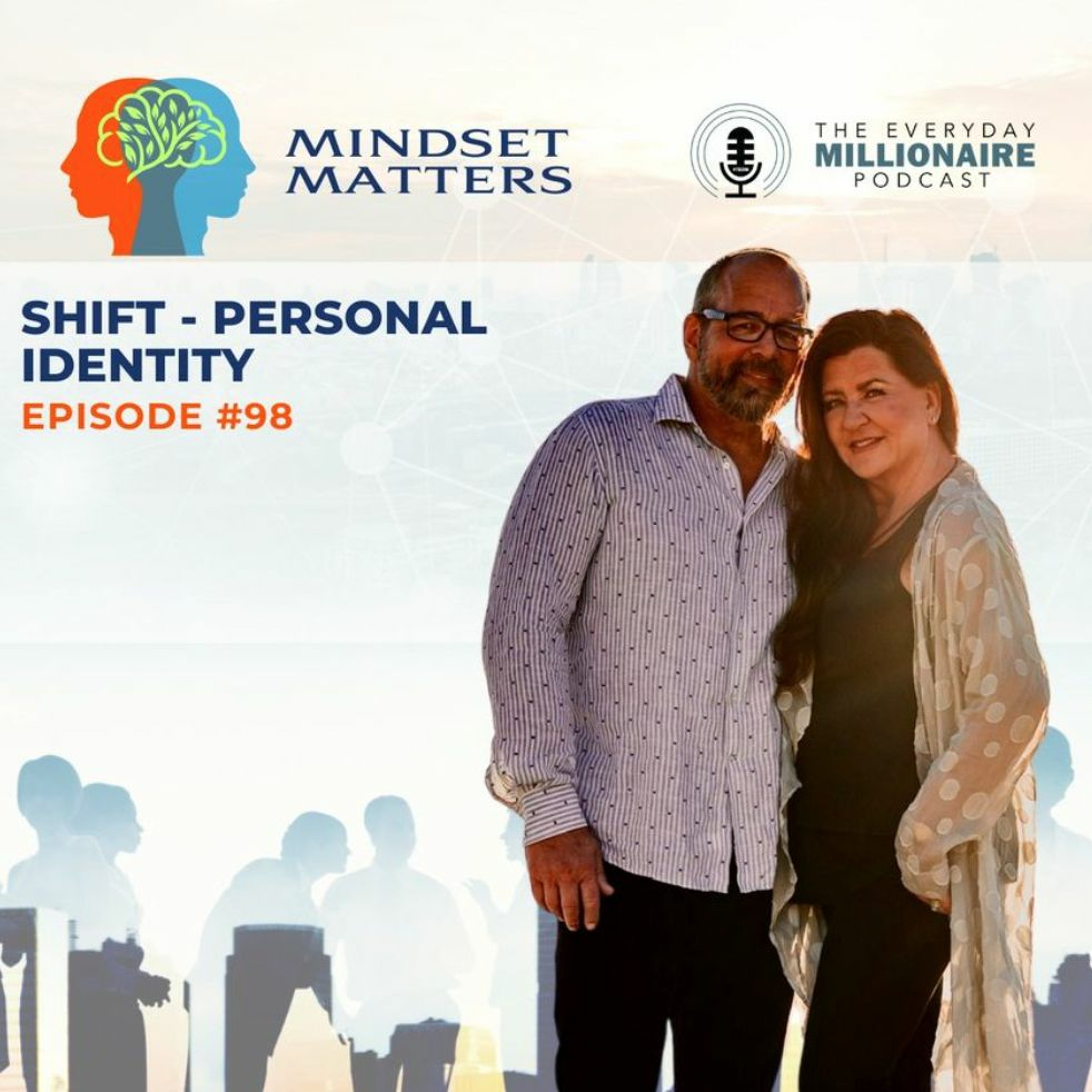 Mindset Matters - Episode #98 - SHIFT - Personal Identity episode artwork