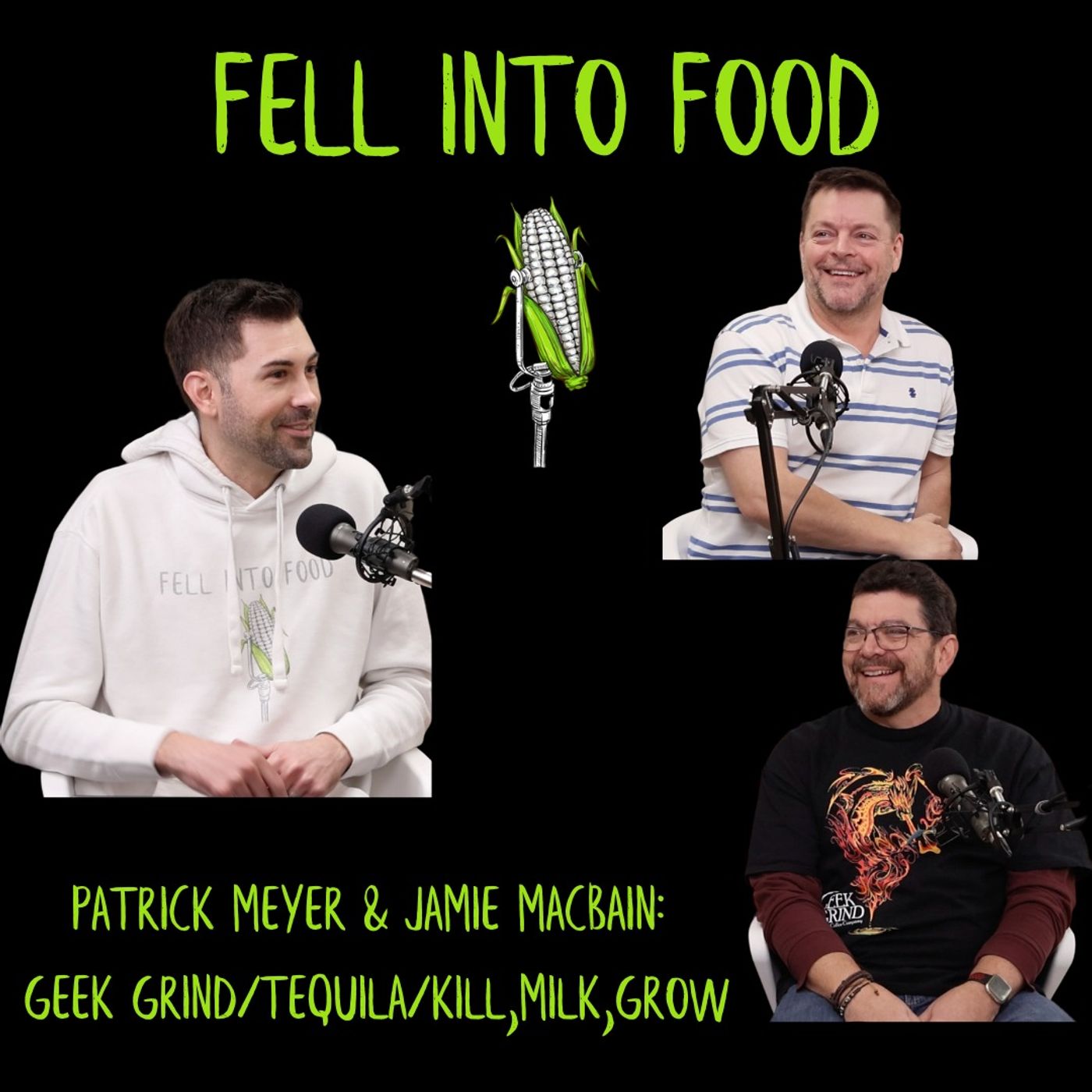 PATRICK MEYER & JAMIE MACBAIN: GEEK GRIND/TEQUILA/KILL,MILK,GROW
