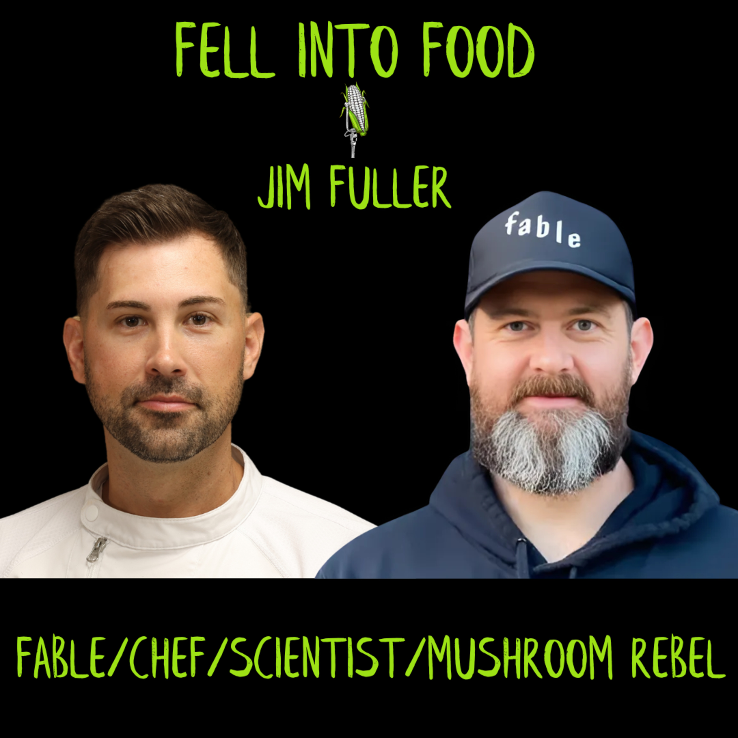 JIM FULLER: FABLE/CHEF/SCIENTIST/MUSHROOM REBEL
