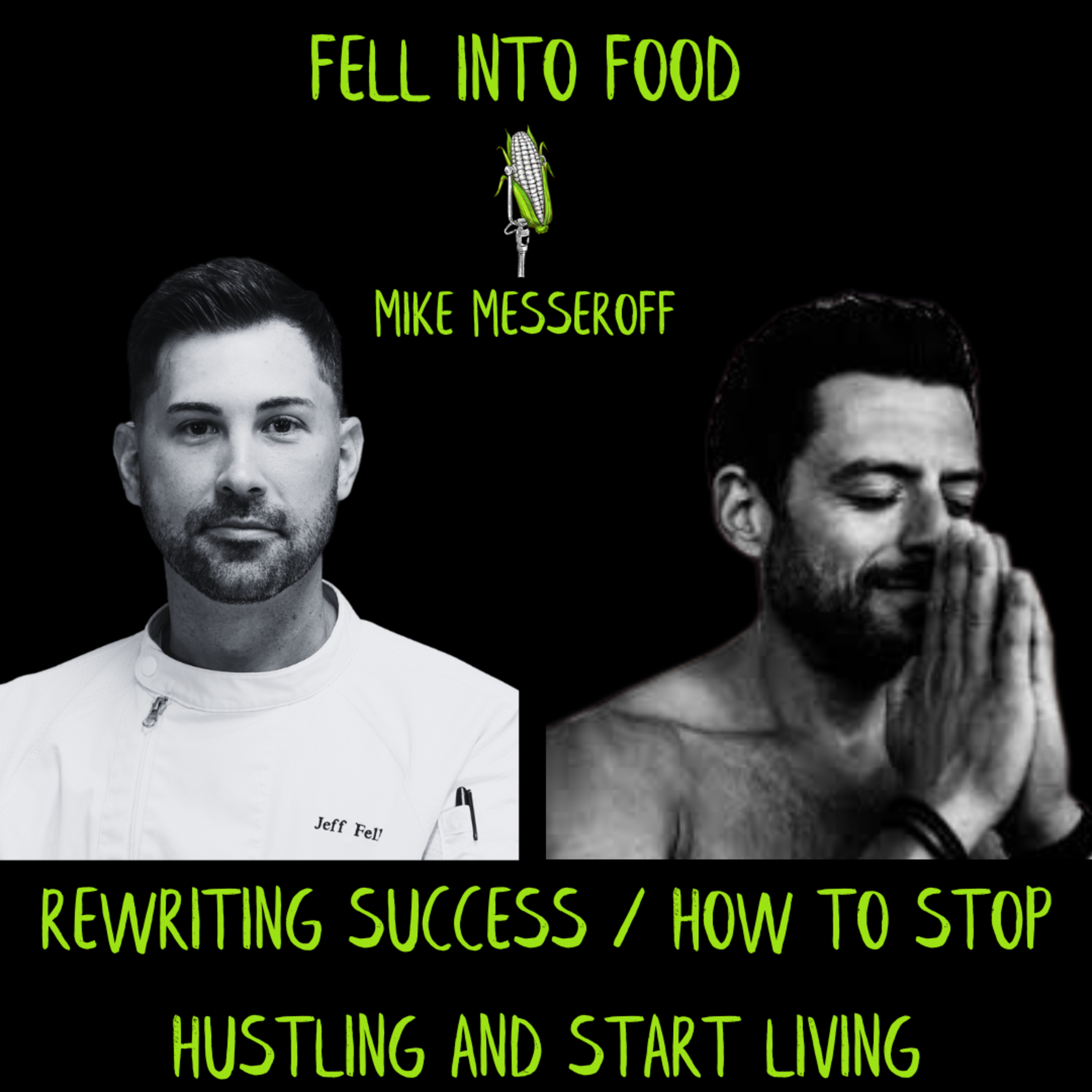 MIKE MESSEROFF: REWRITING SUCCESS / HOW TO STOP HUSTLING AND START LIVING