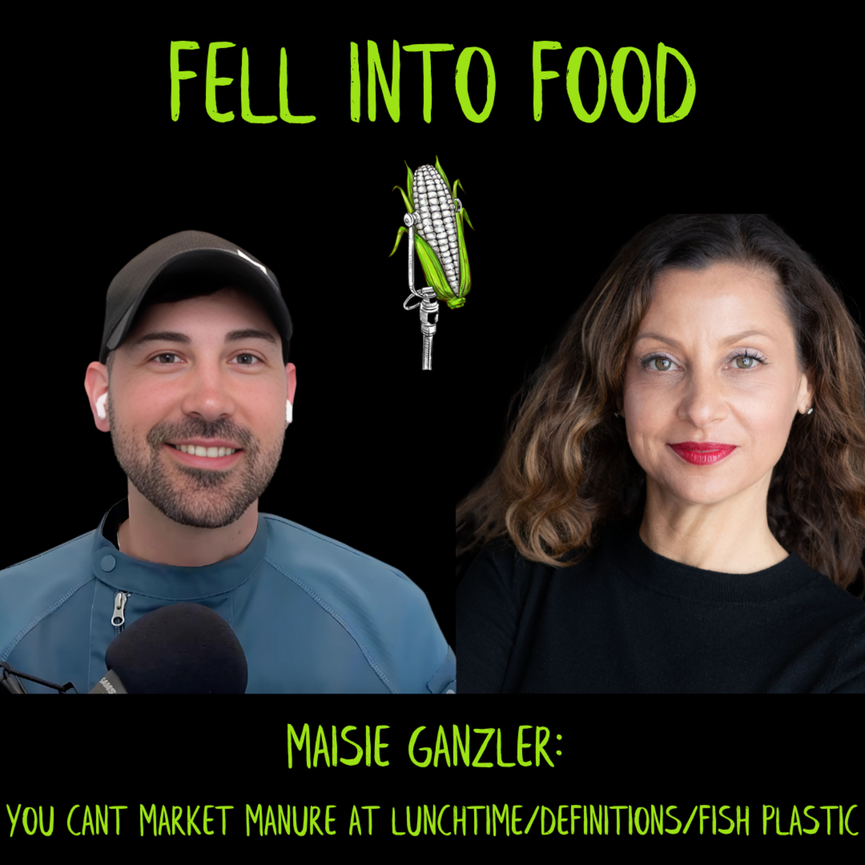 MAISIE GANZLER: YOU CANT MARKET MANURE AT LUNCHTIME/DEFINITIONS/FISH PLASTIC