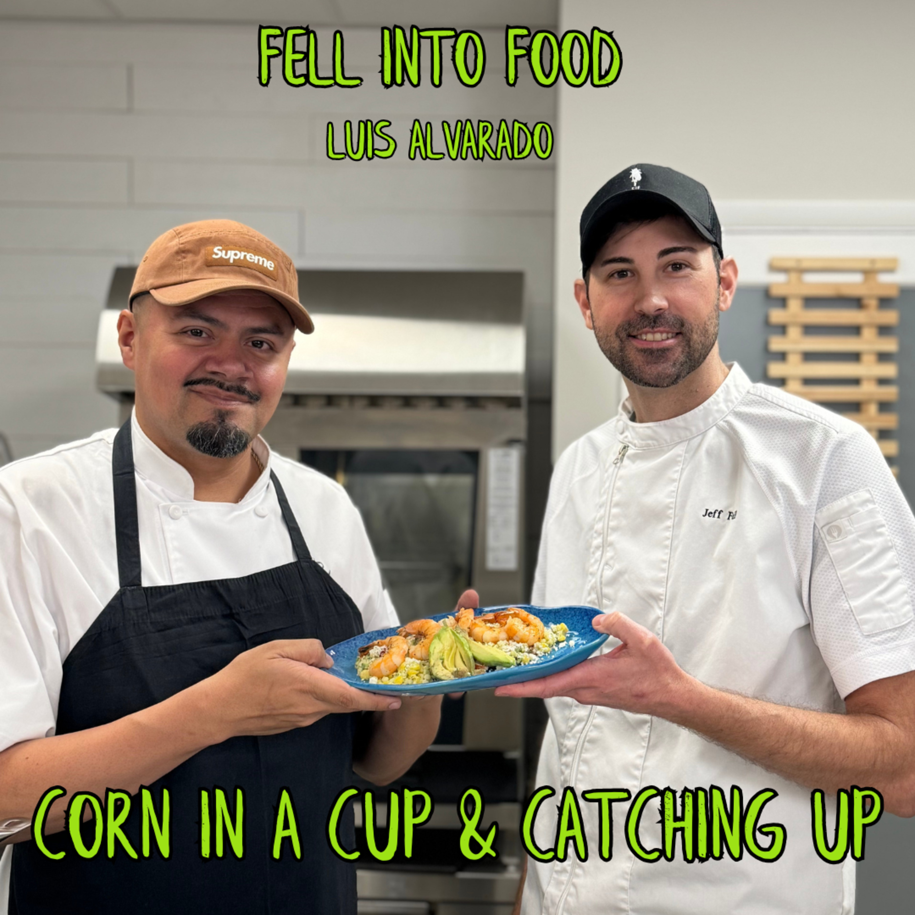 LUIS ALVARADO: CORN IN A CUP & CATCHING UP