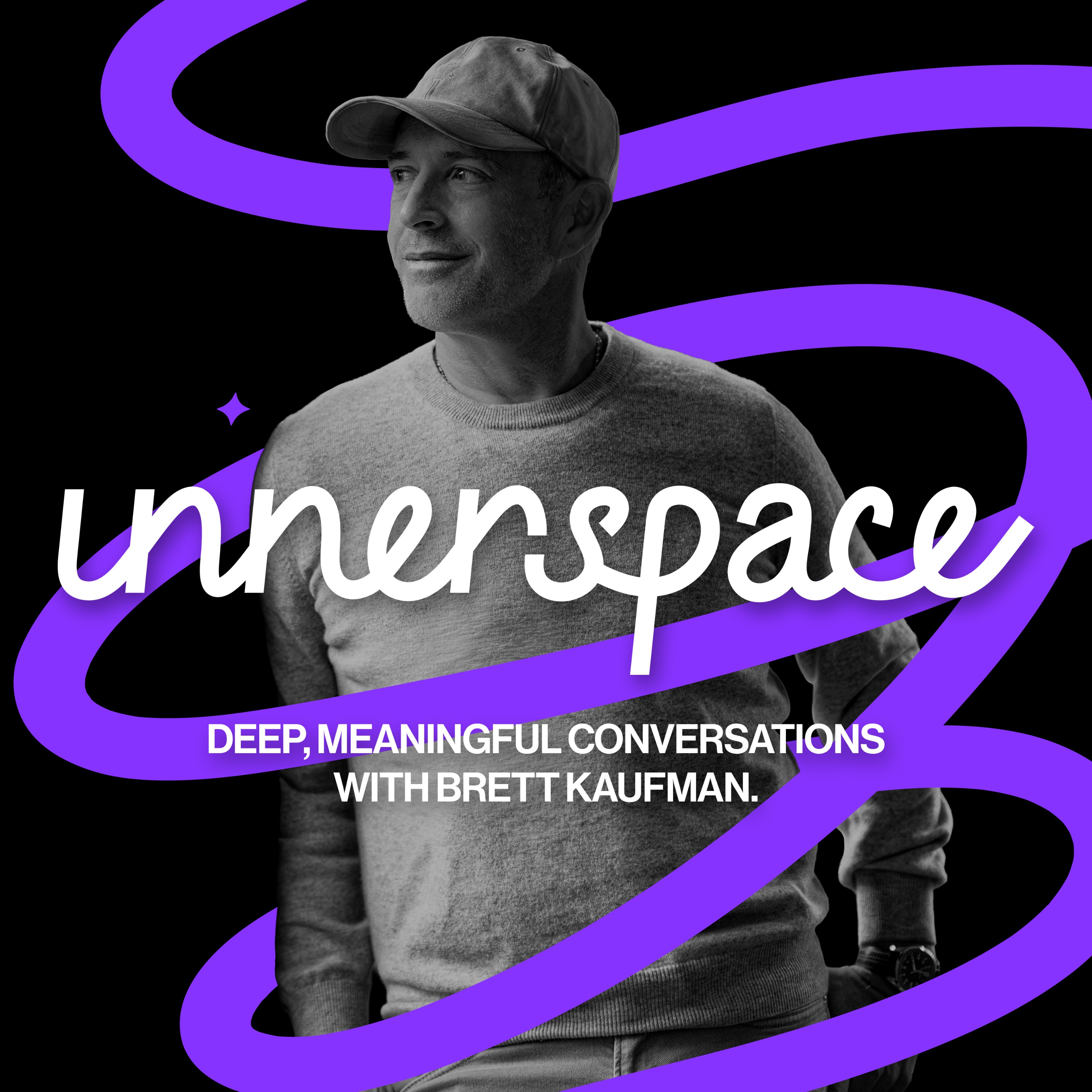 Innerspace: Deep, Meaningful Conversations with Brett Kaufman