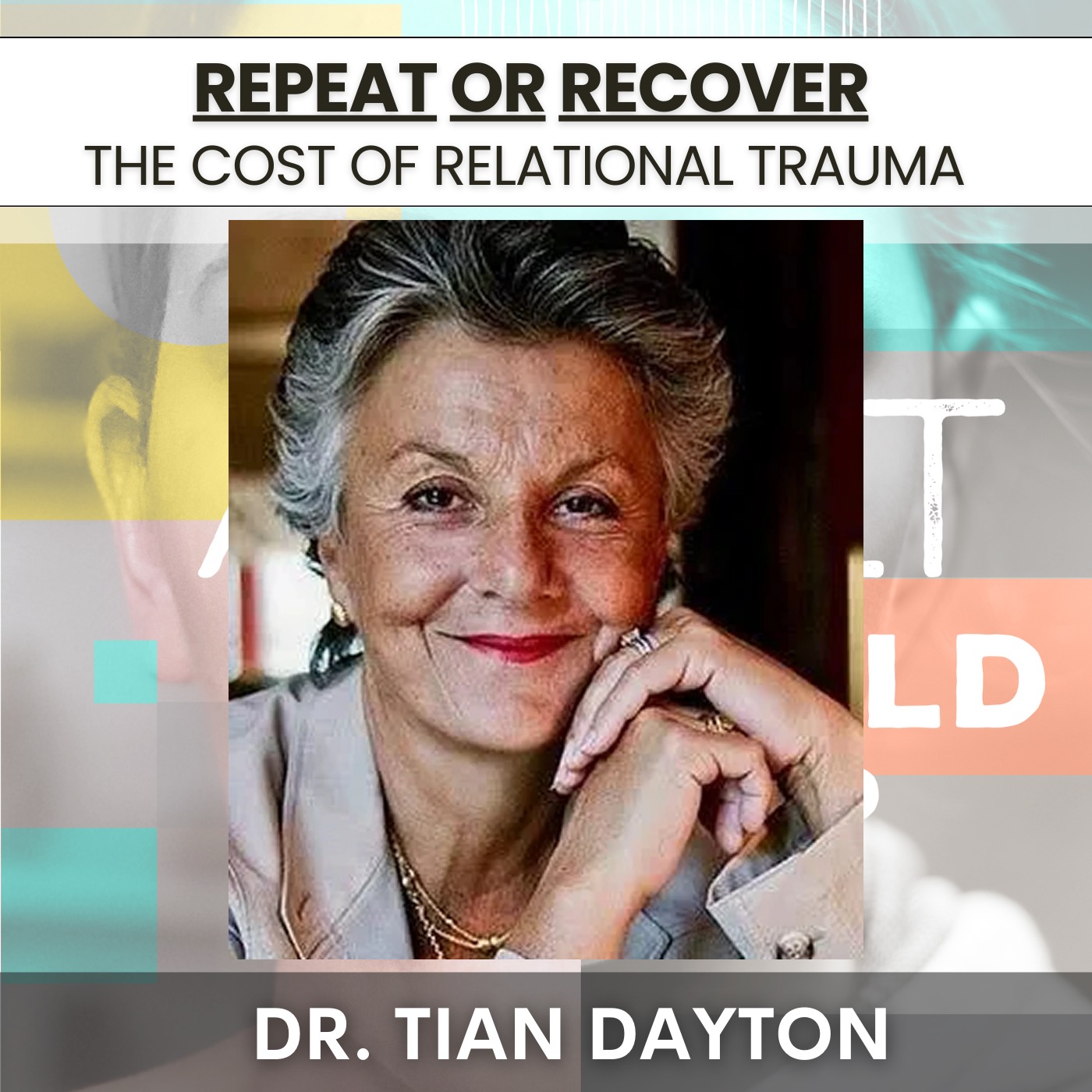 215 - Repeat or Recover w/ Dr. Tian Dayton: The Cost of Relational Trauma artwork