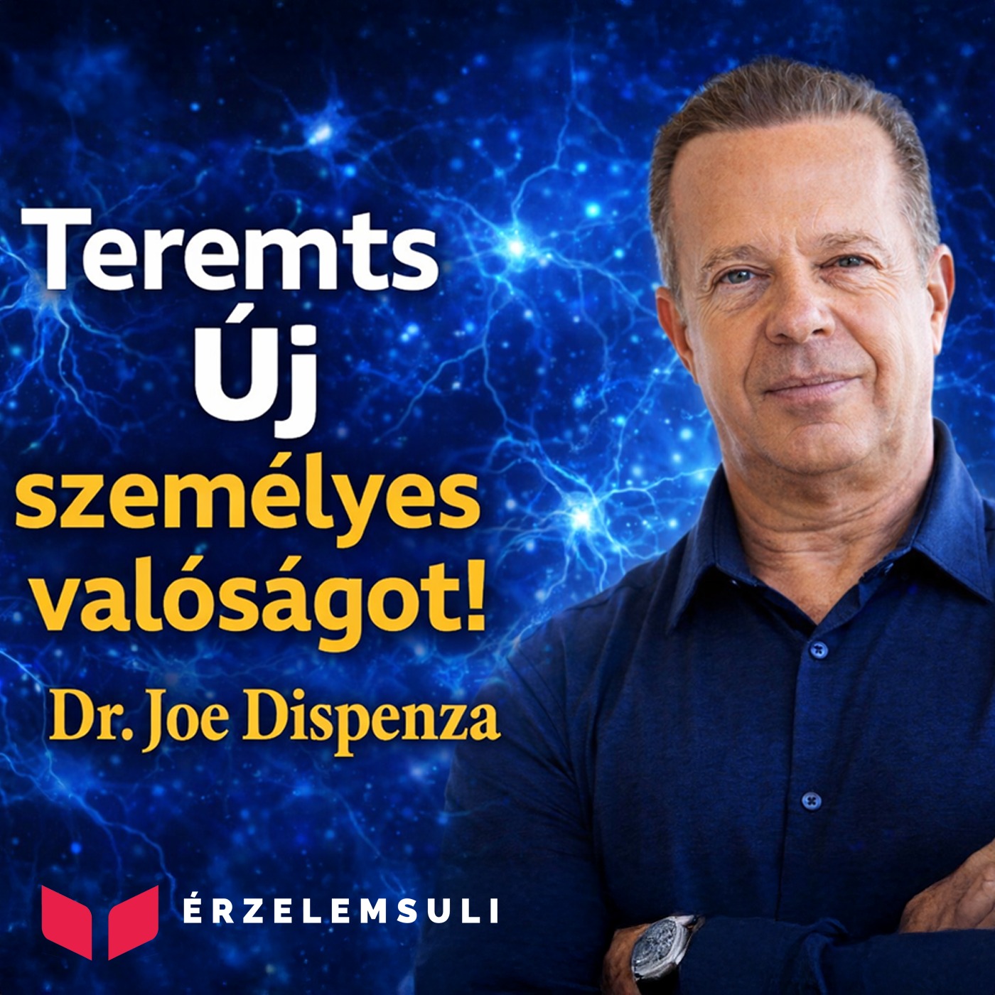 Teremts új személyes valóságot - Dr. Joe Dispenza