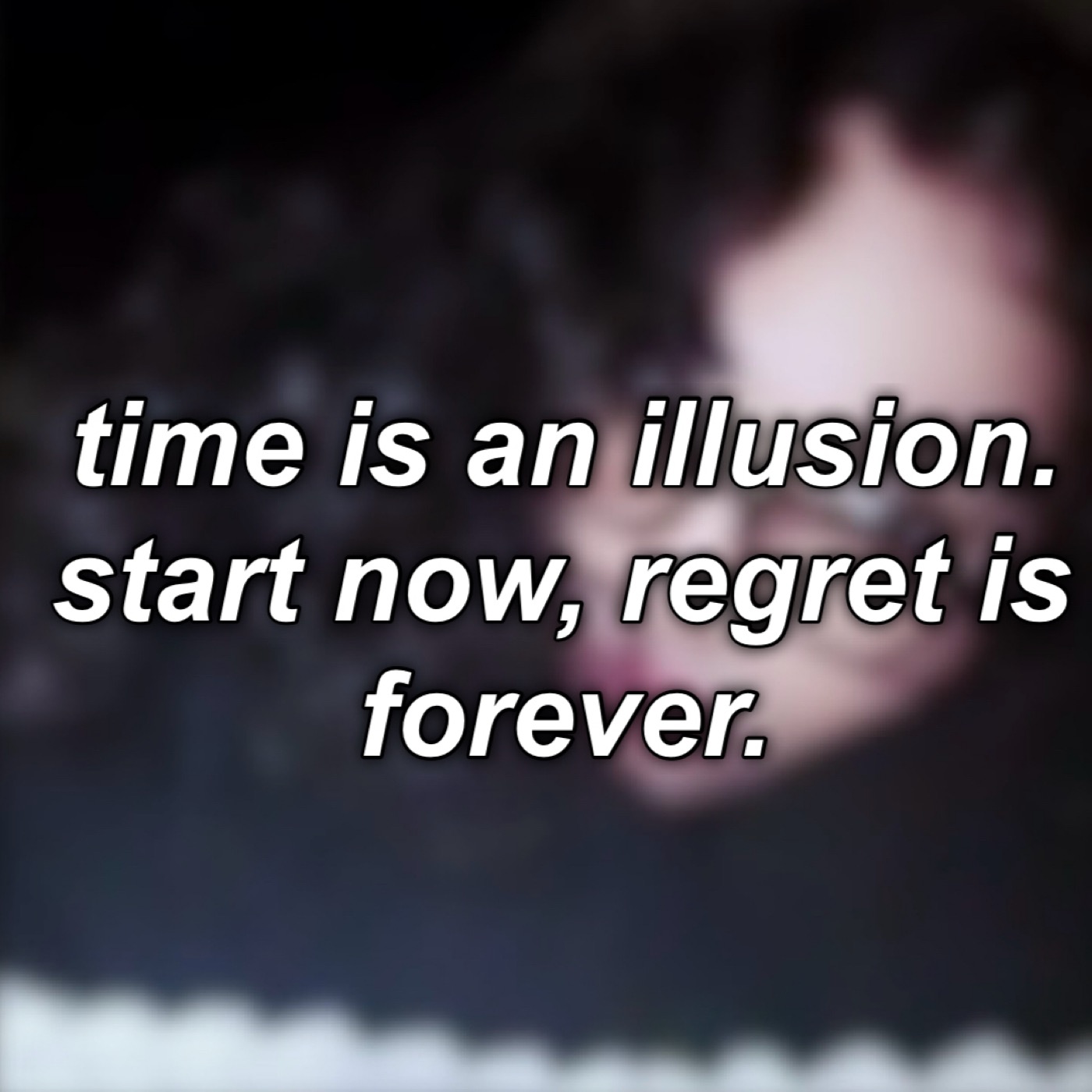 #16: time is an illusion. start now, regret is forever. episode artwork