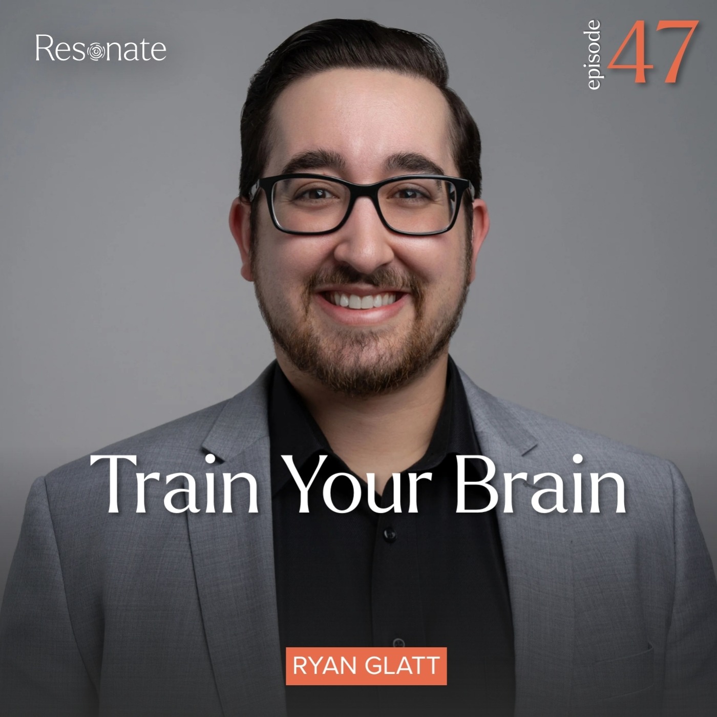 47. Train Your Brain with Ryan Glatt 47. Train Your Brain with Ryan Glatt