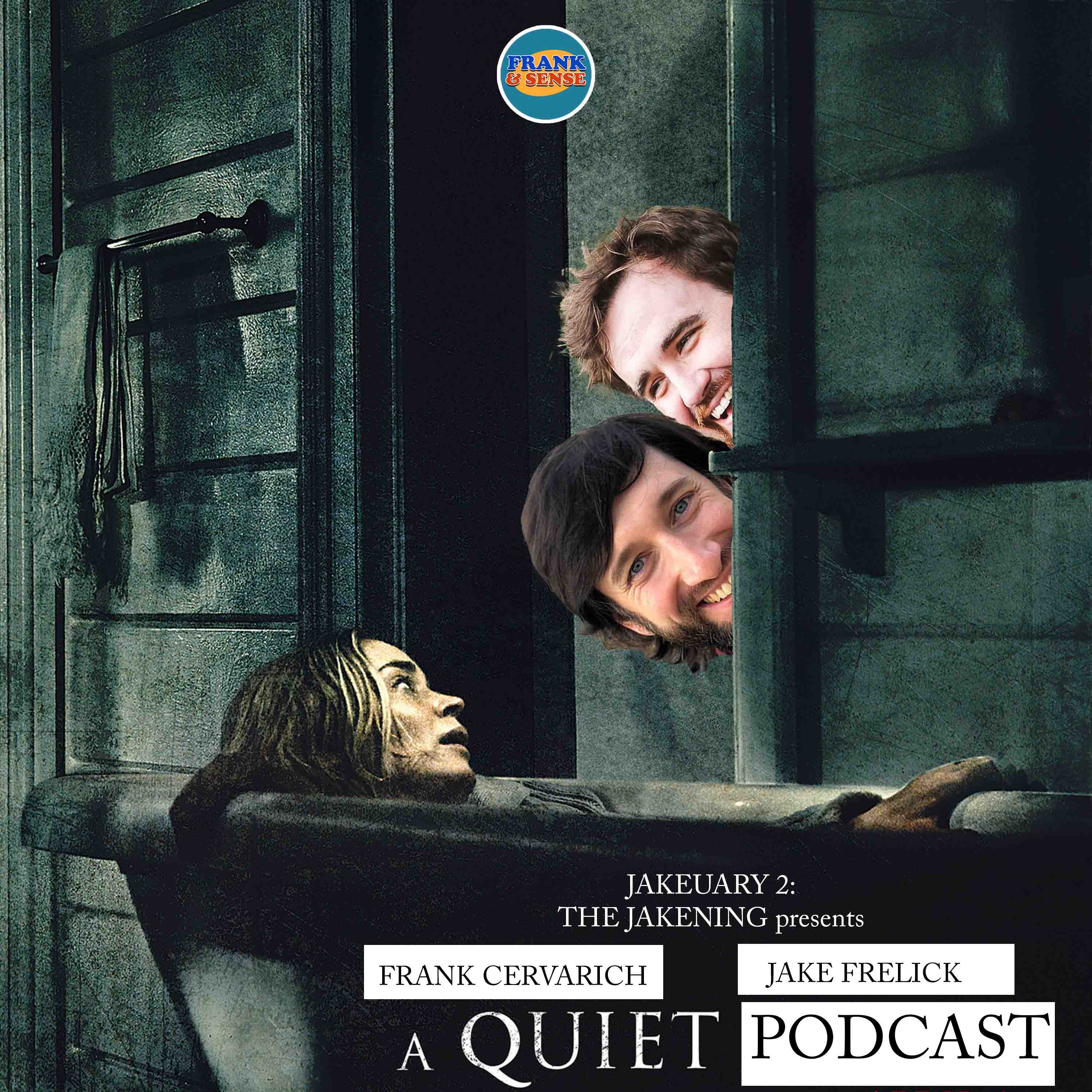 JAKEUARY 2: THE JAKENING — “A Quiet Place”