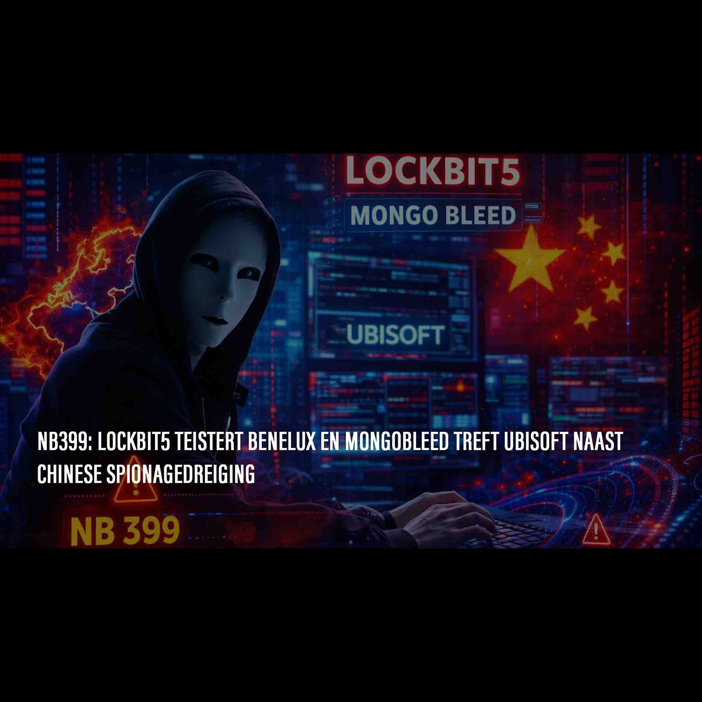 DE DISCUSSIE: NB399: Lockbit5 teistert Benelux en MongoBleed treft Ubisoft naast Chinese spionagedreiging episode artwork
