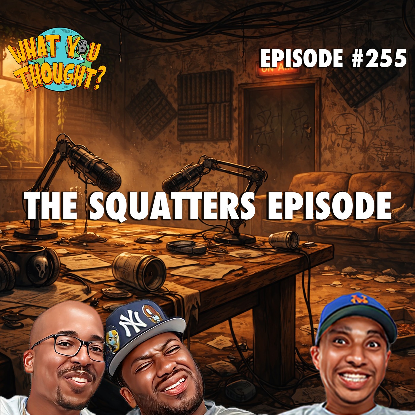 What You Thought #255 | The Squatters Episode