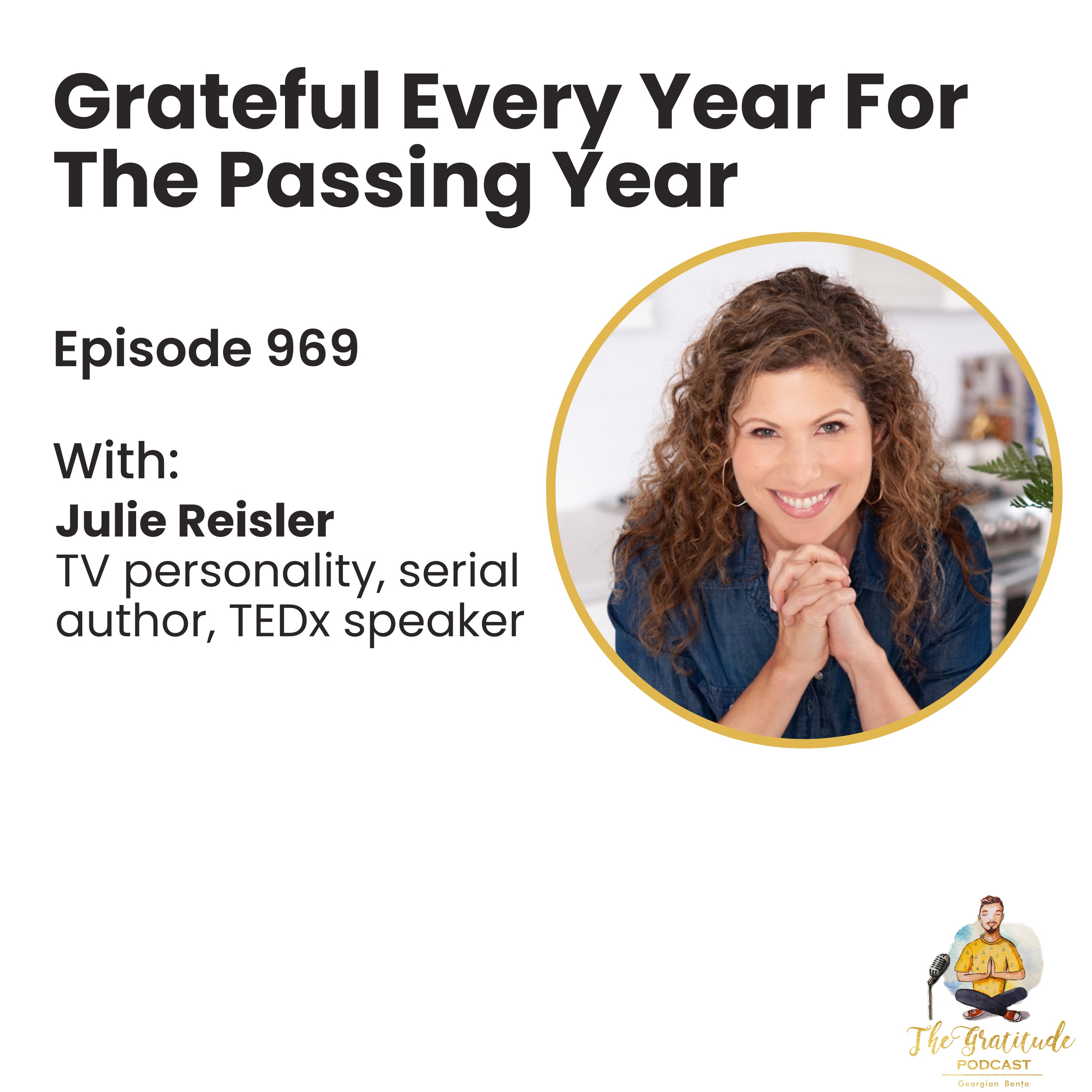Grateful Every Year For The Passing Year - Julie Reisler (ep. 969)