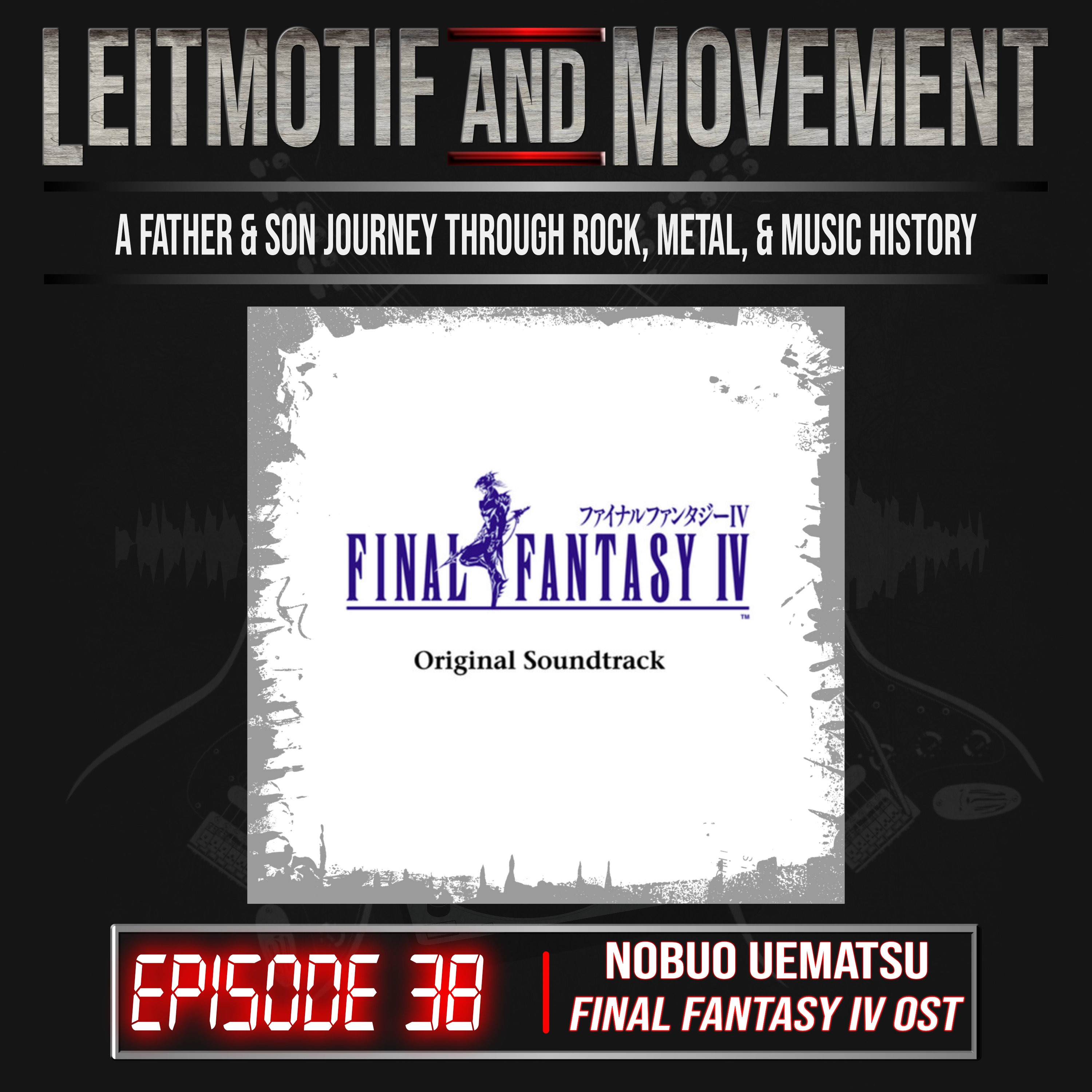 Leitmotif and Movement: A Father and Son Musical Journey Podcast - Episode 38 - Nobuo Uetmatsu's 'Final Fantasy IV' Original Soundtrack