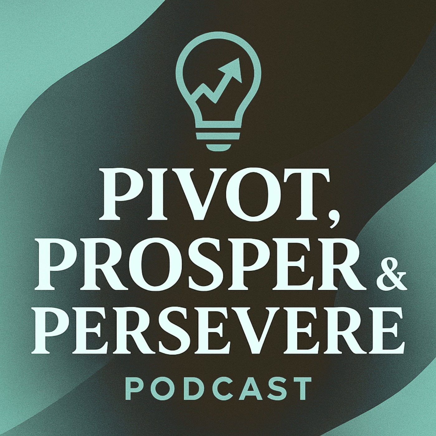 Pivot, Prosper, & Persevere