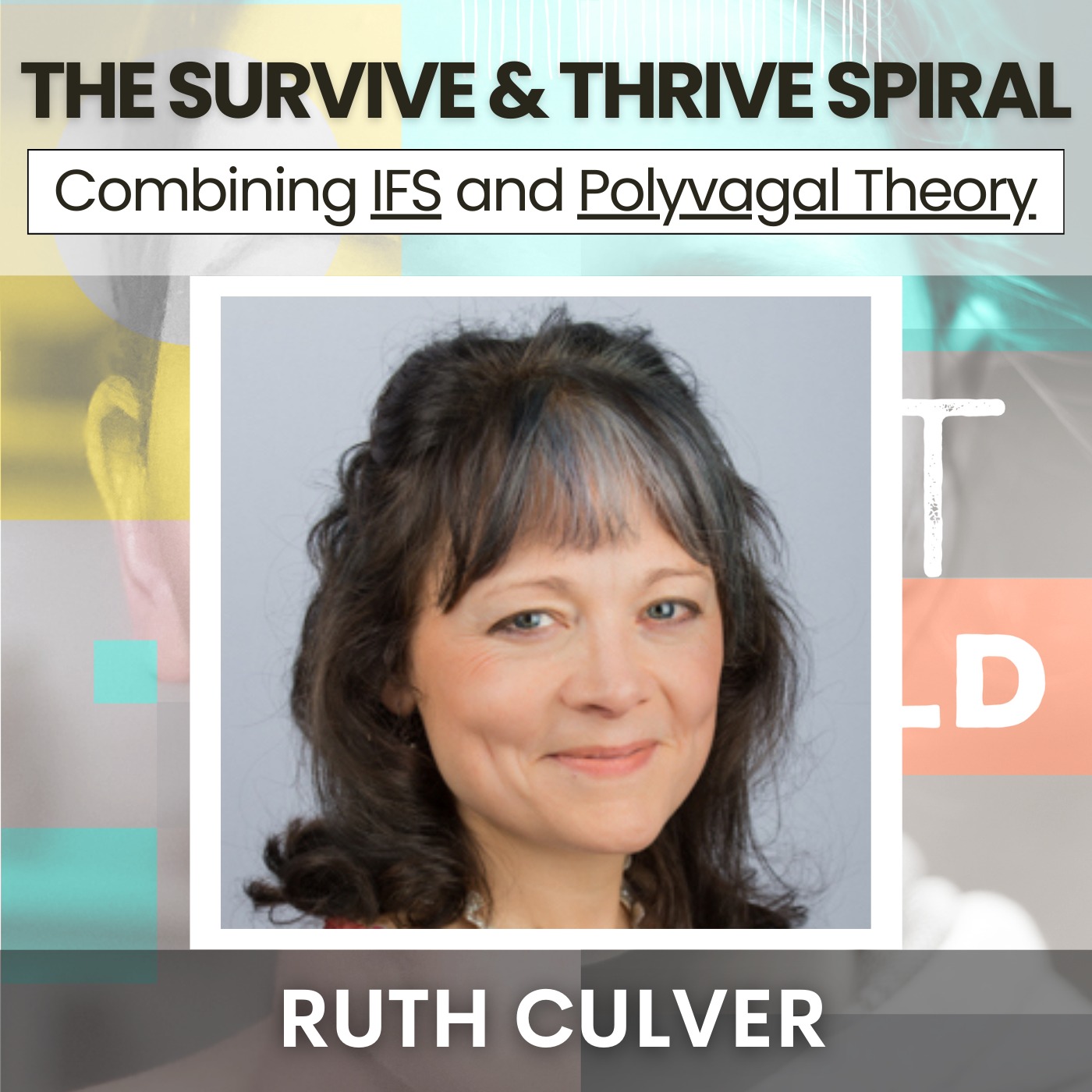 212: The Survive and Thrive Spiral: Combining IFS and Polyvagal Theory w/ Ruth Culver