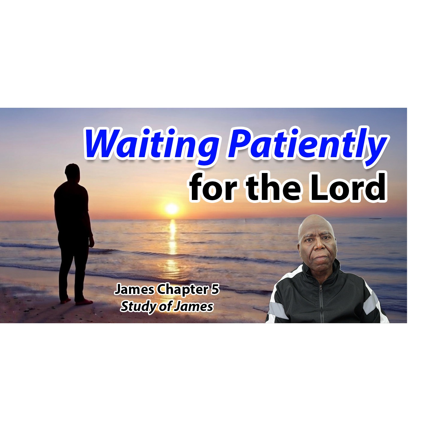 Waiting Patiently for the Lord (James Chapter 5)