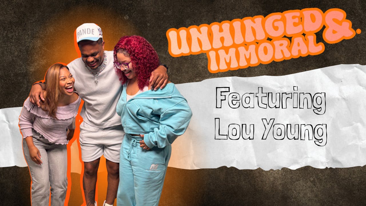Lou Young Is Unhinged | Ep. 36 Lou Young Is Unhinged | Ep. 36