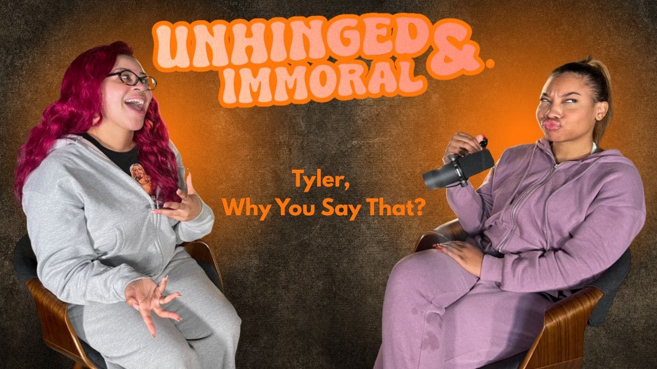 Tyler, Why You Say That? Tyler, Why You Say That?