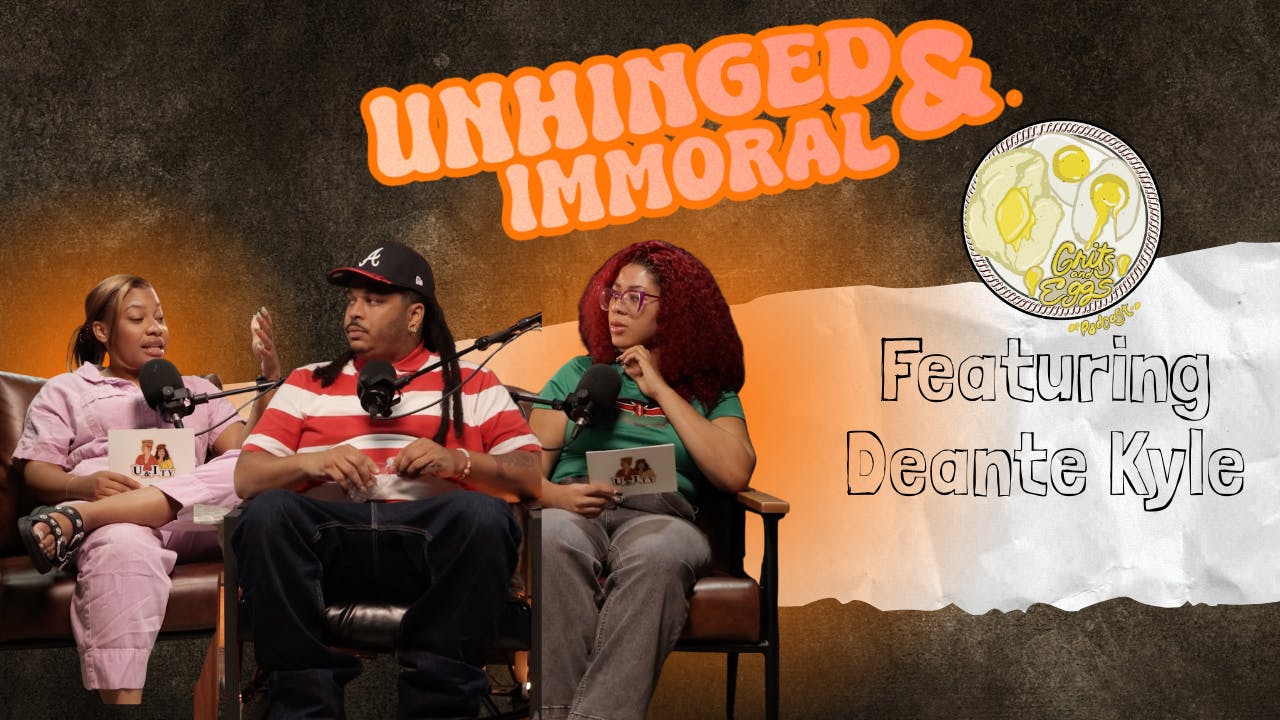 Unhinged Grits with Deante Kyle | Ep.38 Unhinged Grits with Deante Kyle | Ep.38