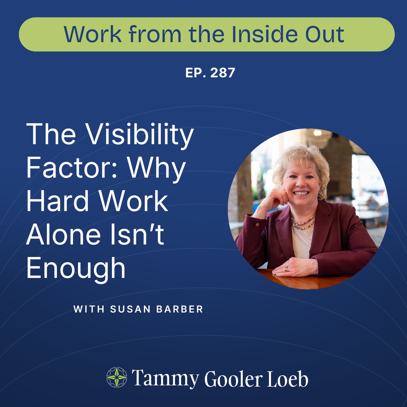 287: The Visibility Factor: Why Hard Work Alone Isn’t Enough with Susan Barber