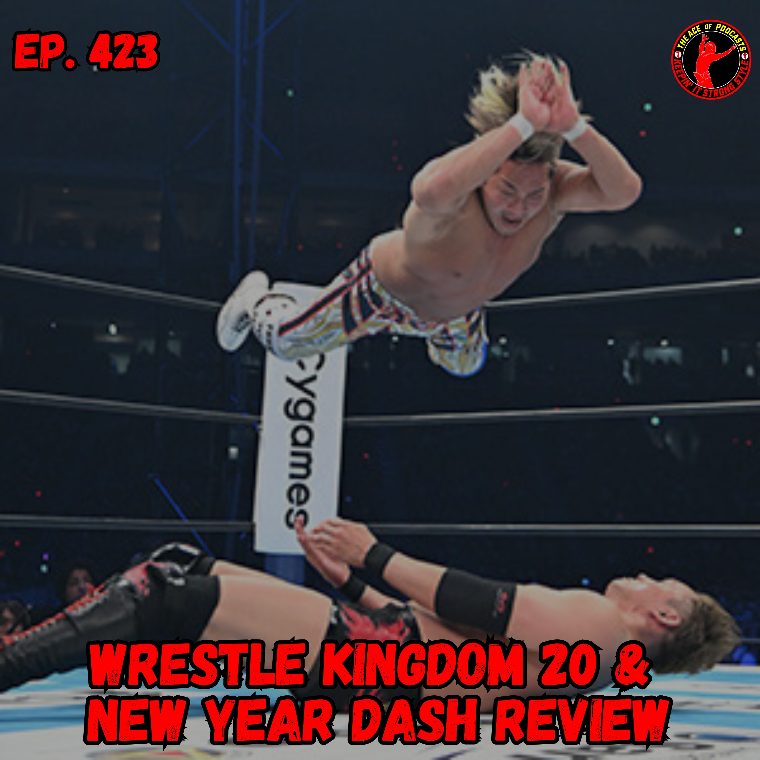Keepin' It Strong Style - EP 423 - Wrestle Kingdom 20 and New Year Dash Review