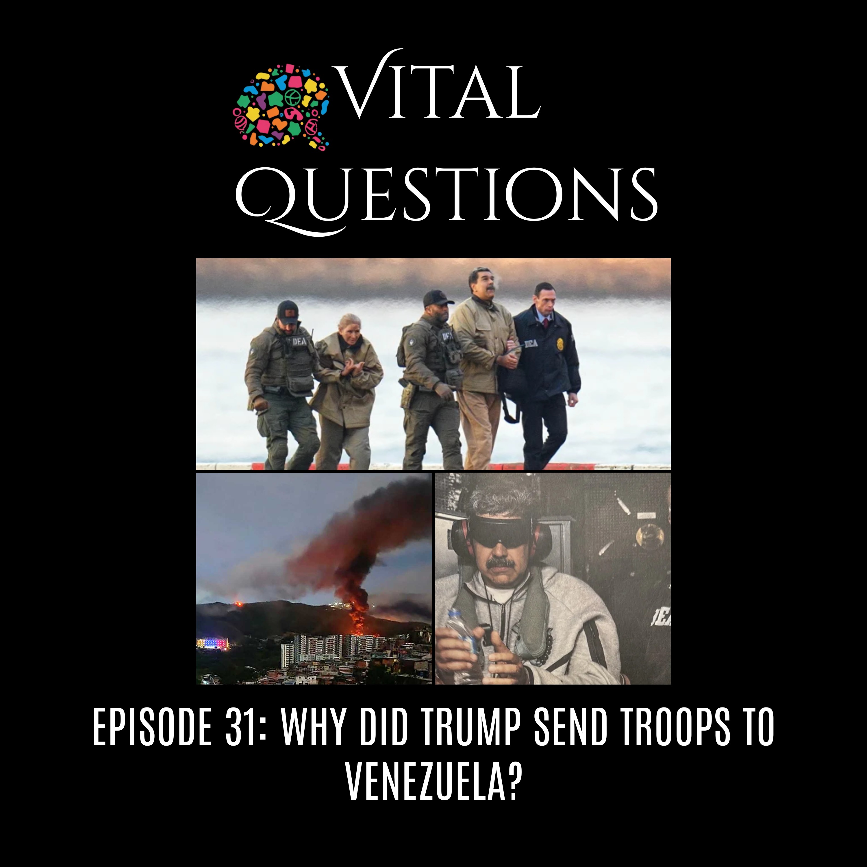 Ep. 31 – Why did Trump Send Troops to Venezuela?