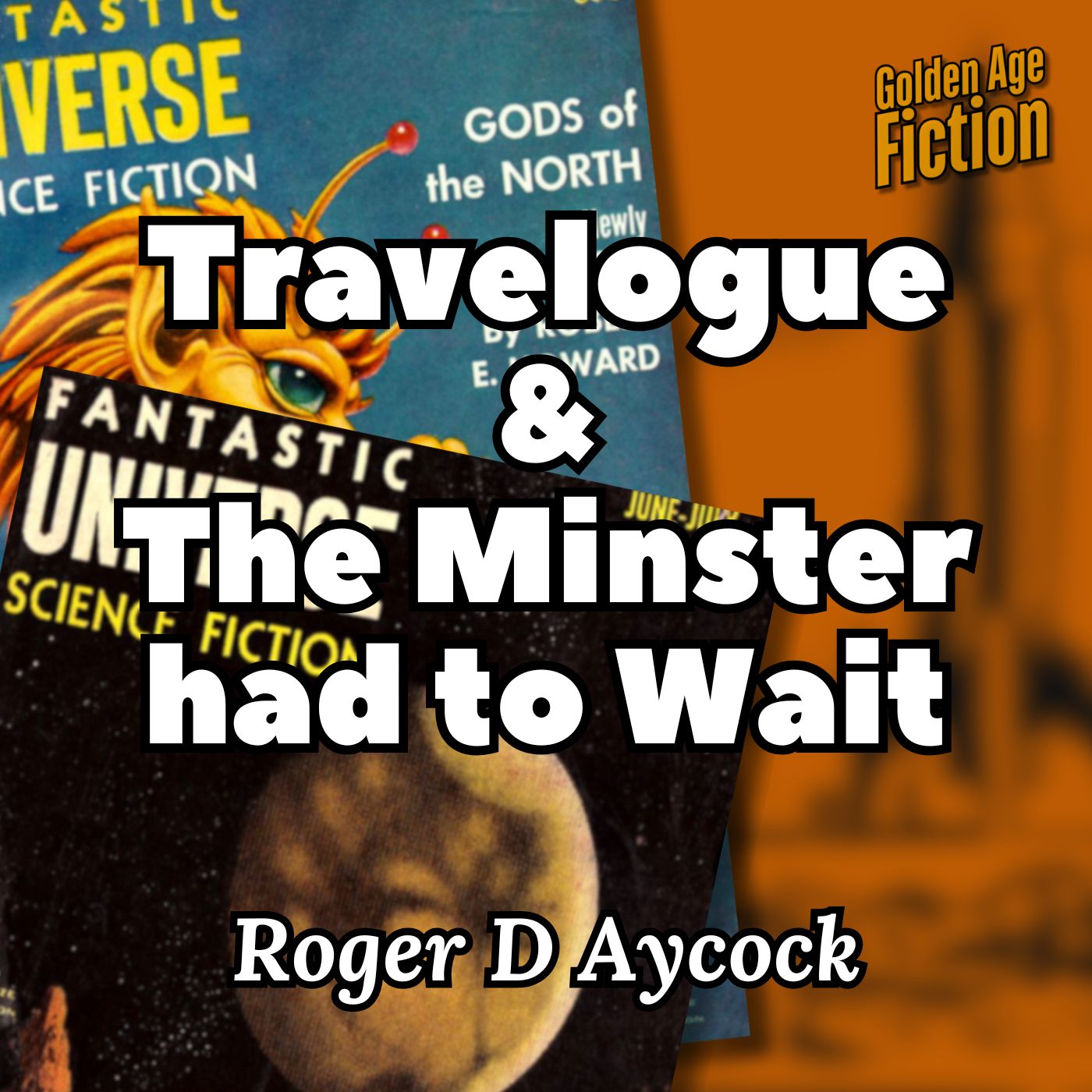 Travelogue & The Minster had to Wait, by Roger D Aycock