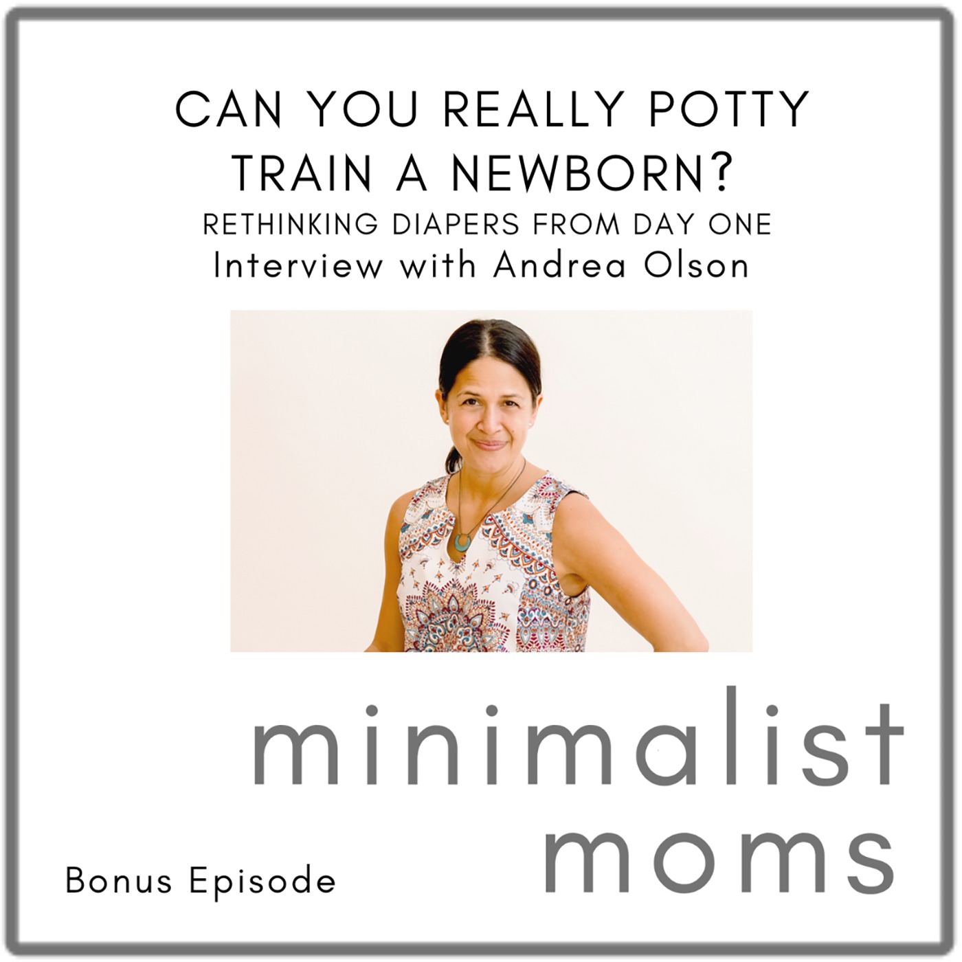 Can You Really Potty Train a Newborn? Rethinking Diapers from Day One | Andrea Olson (Bonus Episode)
