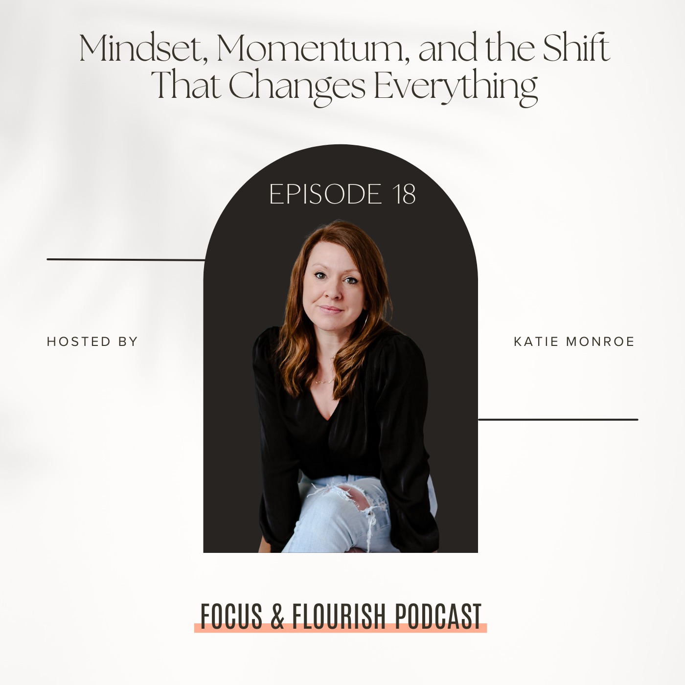 Ep. 18: Mindset, Momentum and the Shift That Changes Everything episode artwork