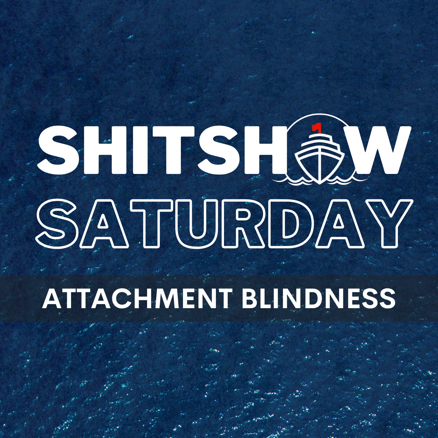 SHITSHOW SATURDAY #225 – Attachment Blindness artwork