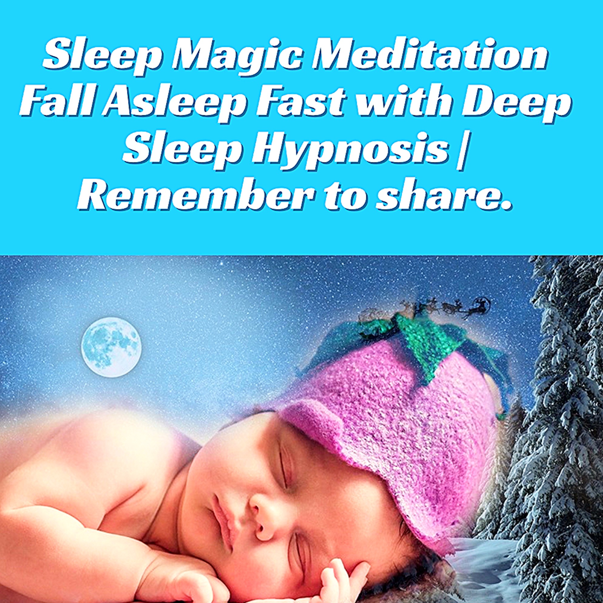 Sleep Magic Meditation Fall Asleep Fast with Deep Sleep Hypnosis | Remember to share.