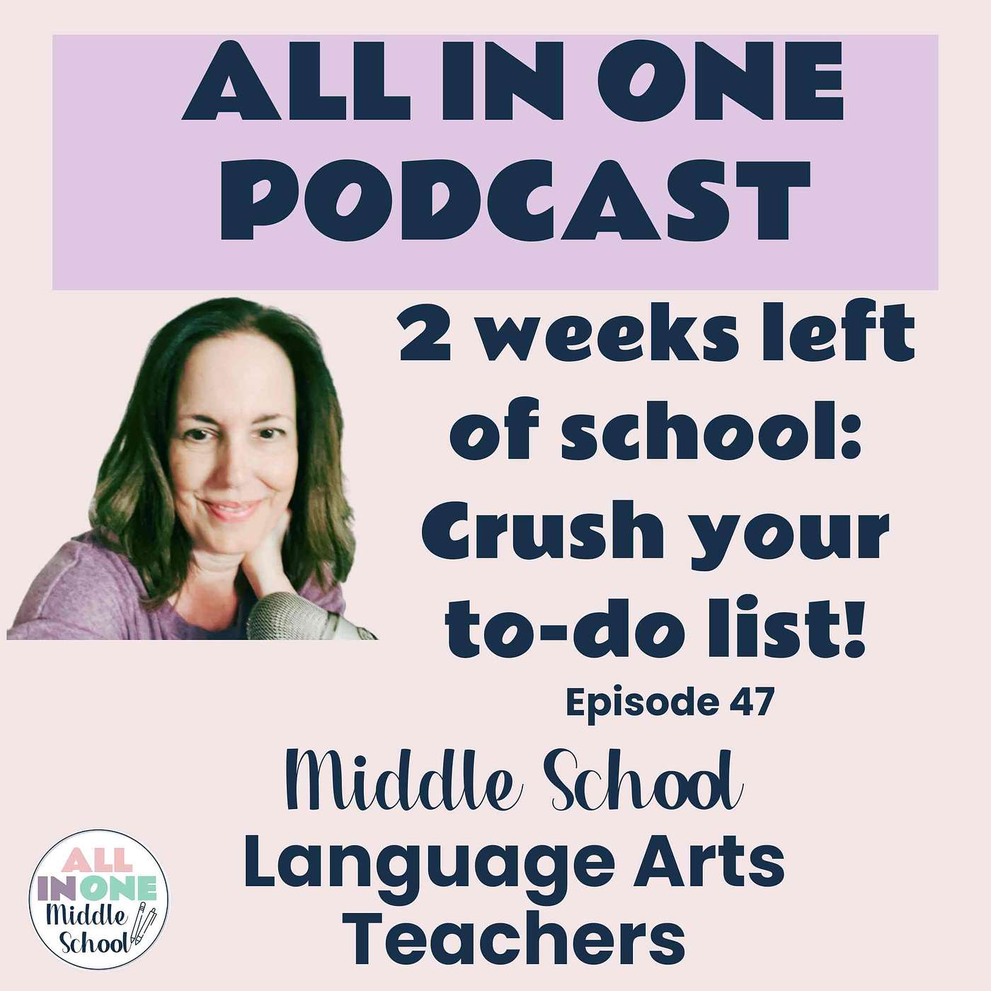 EPISODE 47:  End of the Year Teacher Checklist - 2 Weeks to Go!