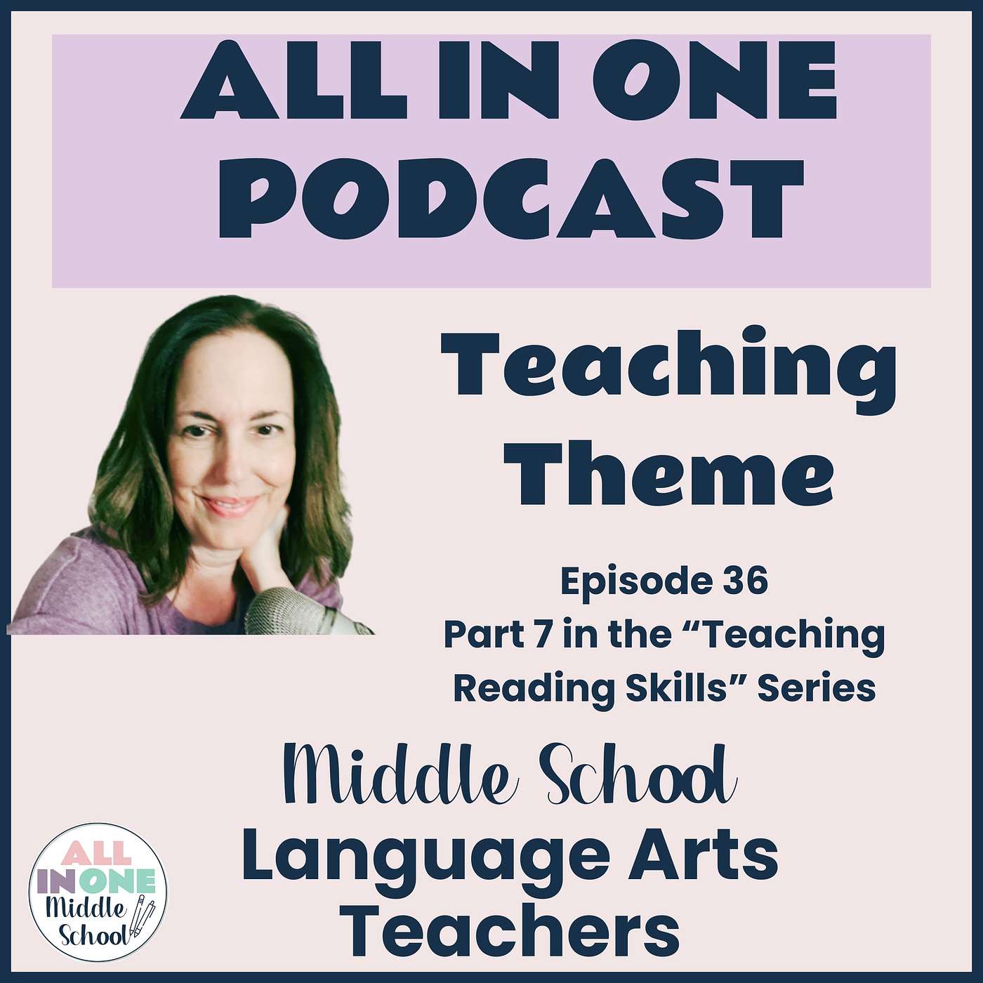 EPISODE 36: Tips to Teach Theme in Middle School - Part 7 of a Teaching Reading Skills Mini Series