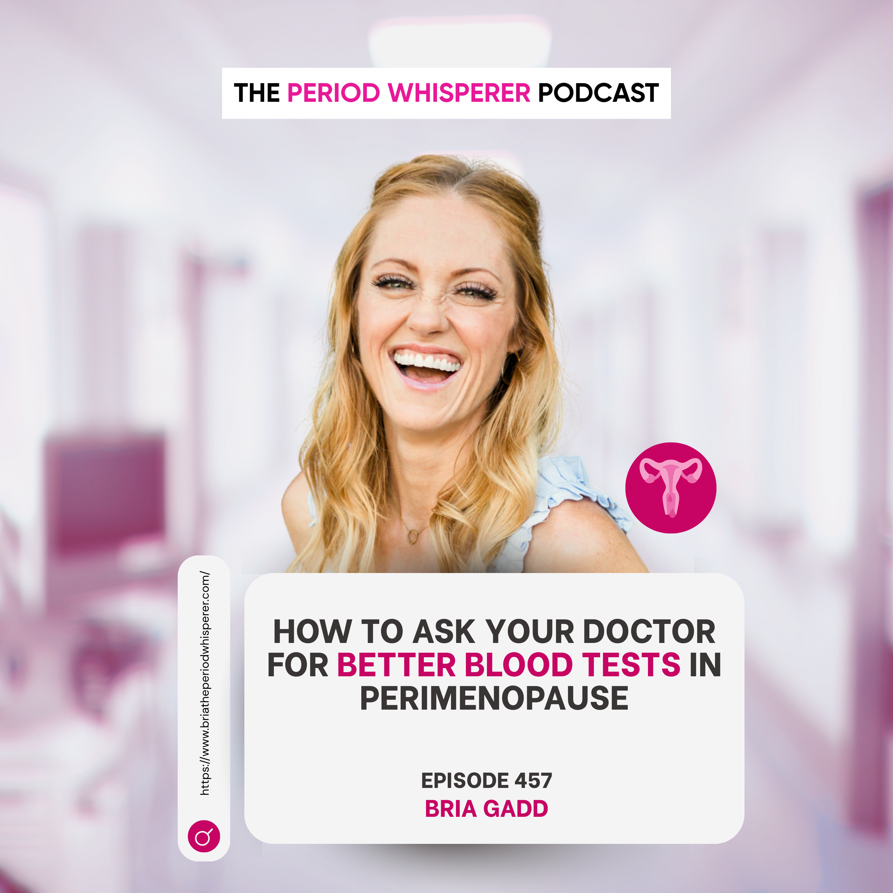 Eps 457: How to Ask Your Doctor for Better Blood Tests in Perimenopause with Bria Gadd