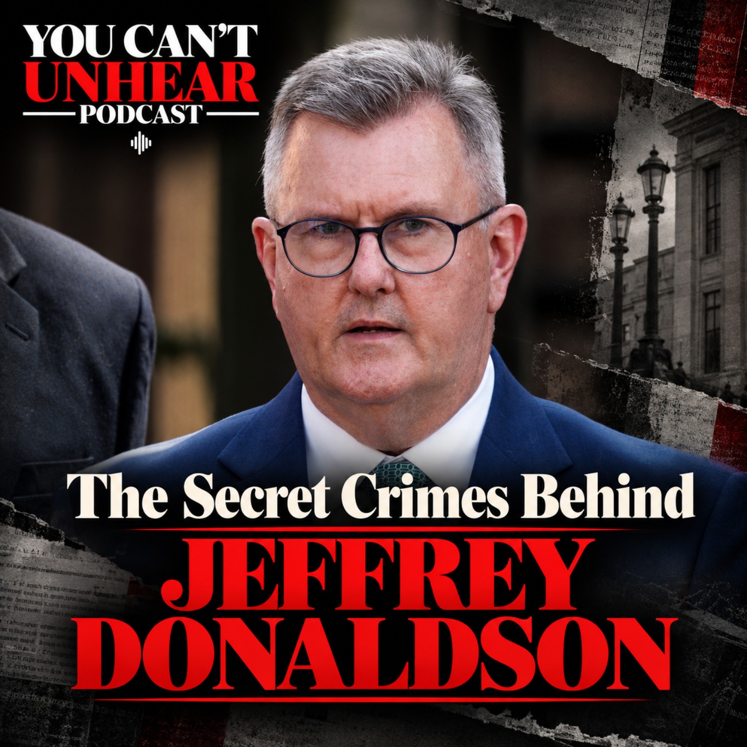 He Led Northern Ireland's DUP, Now He's Jailed for 18 Crimes.. JEFFREY DONALDSON episode artwork