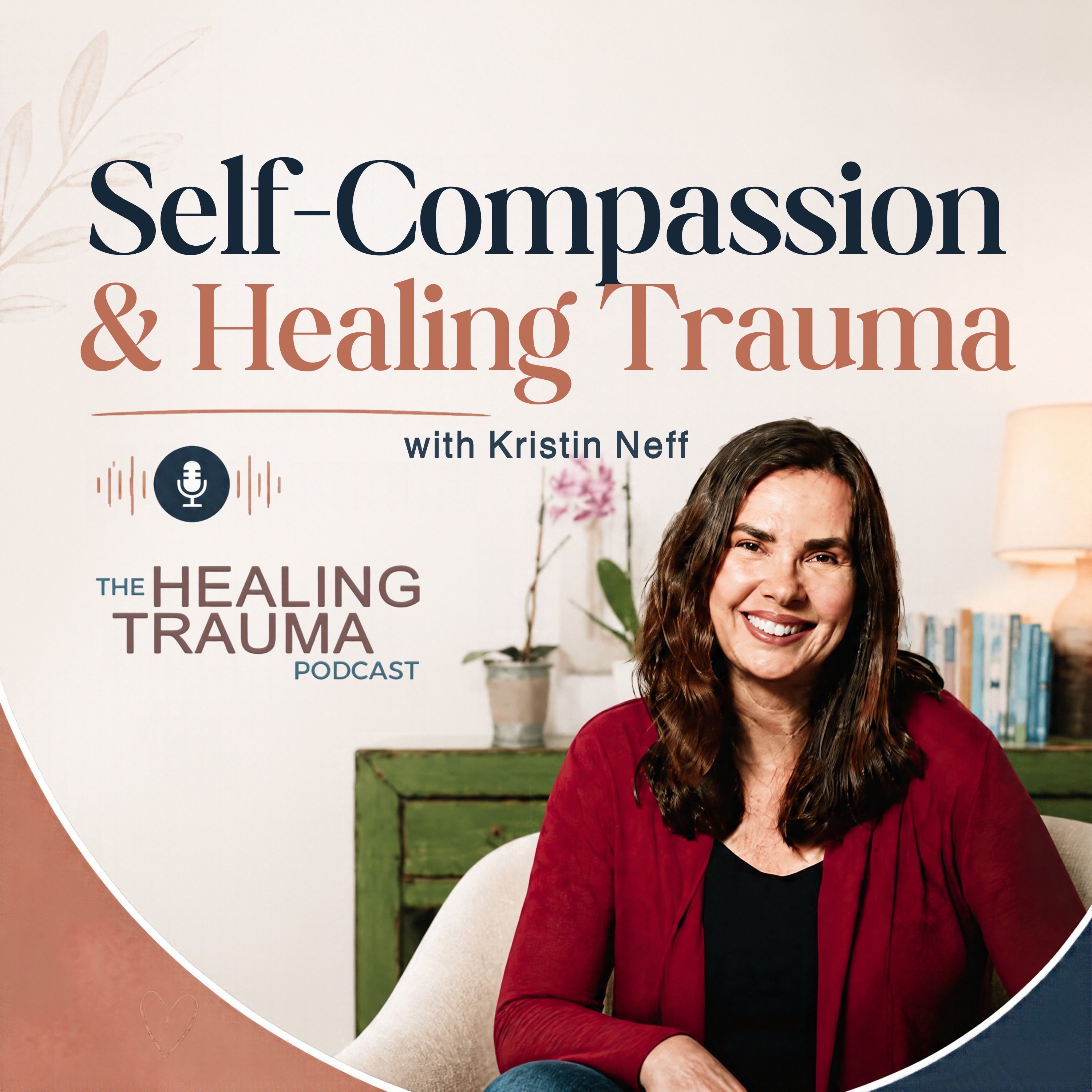 Self-Compassion & Healing Trauma with Kristin Neff episode artwork