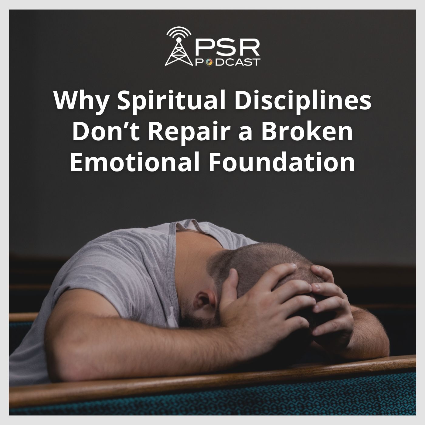 Why Spiritual Disciplines Don't Repair a Broken Emotional Foundation