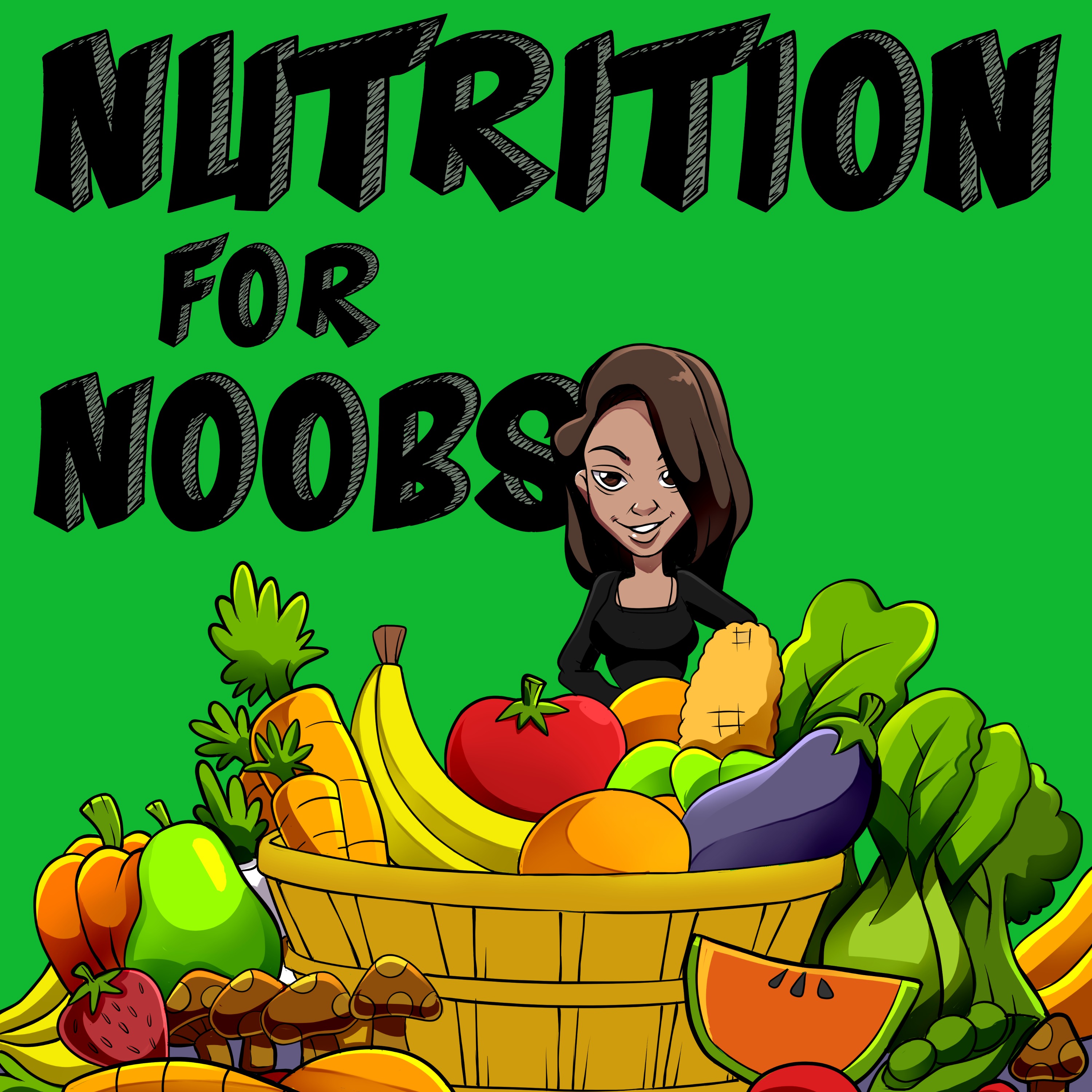 Nutrition for Noobs: Nutrition Science, Plant Based Eating and Beginners Nutrition Tips