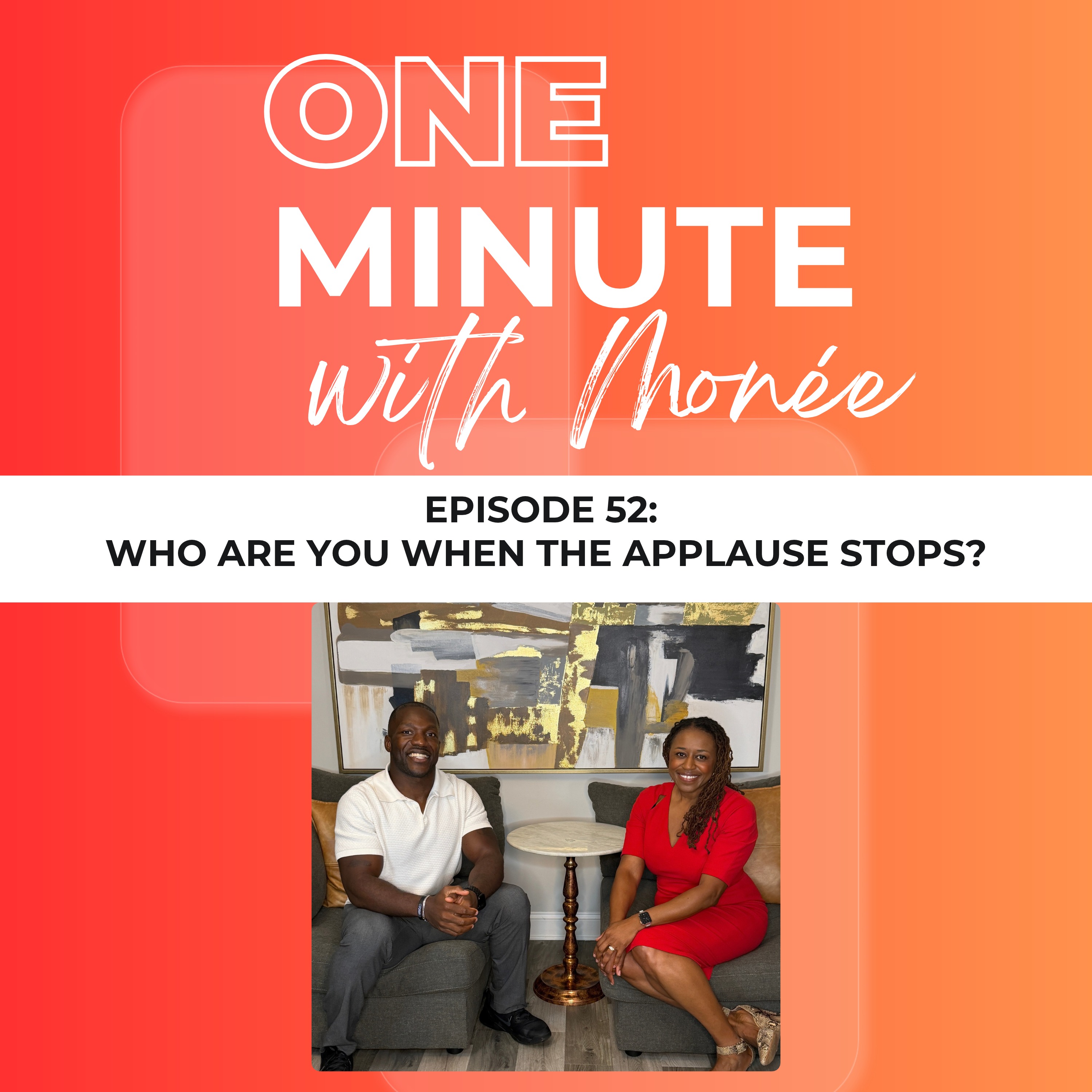 Episode 52:  Who Are You When the Applause Stops?