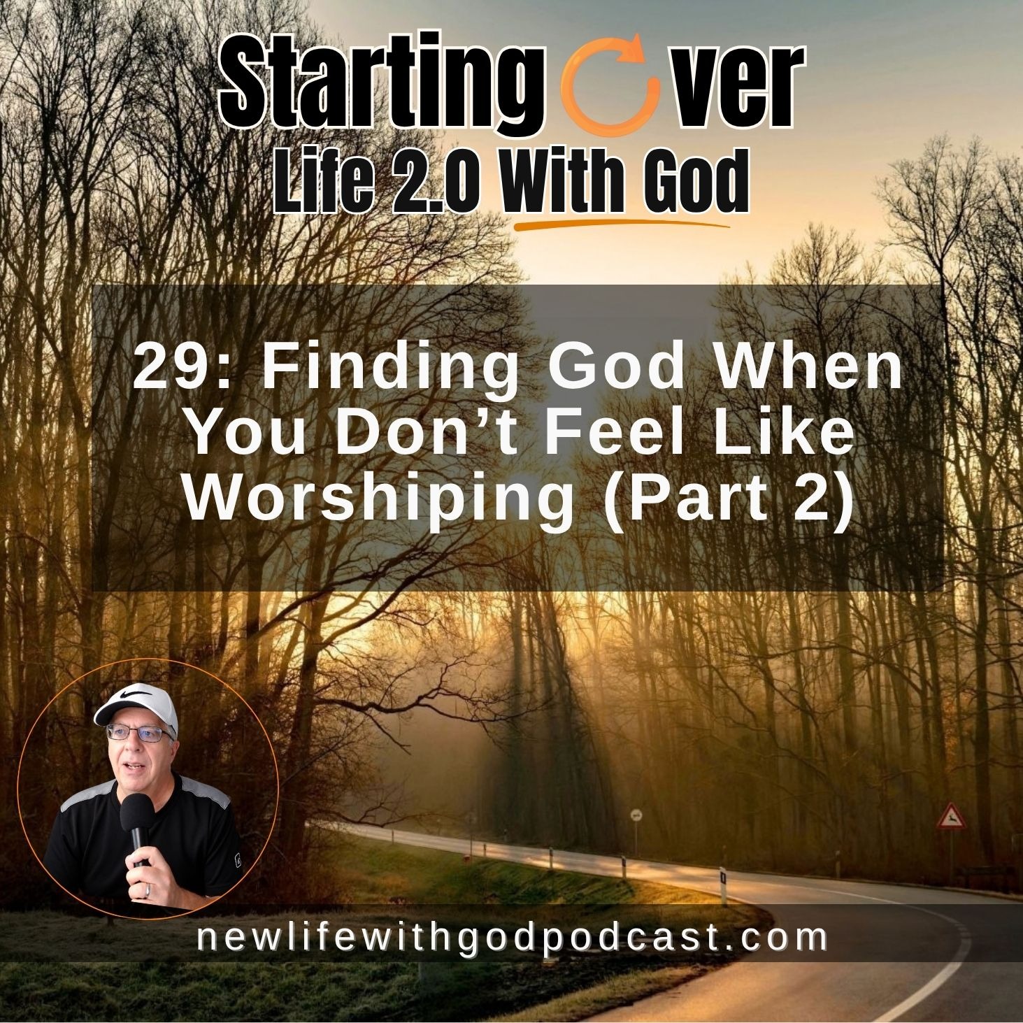 29: Finding God When You Don’t Feel Like Worshiping (Part 2)