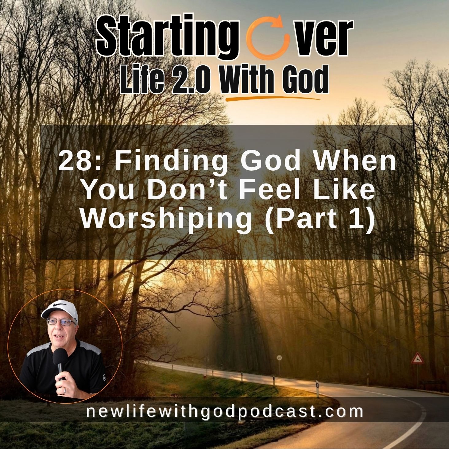 28: Finding God When You Don’t Feel Like Worshiping (Part 1)