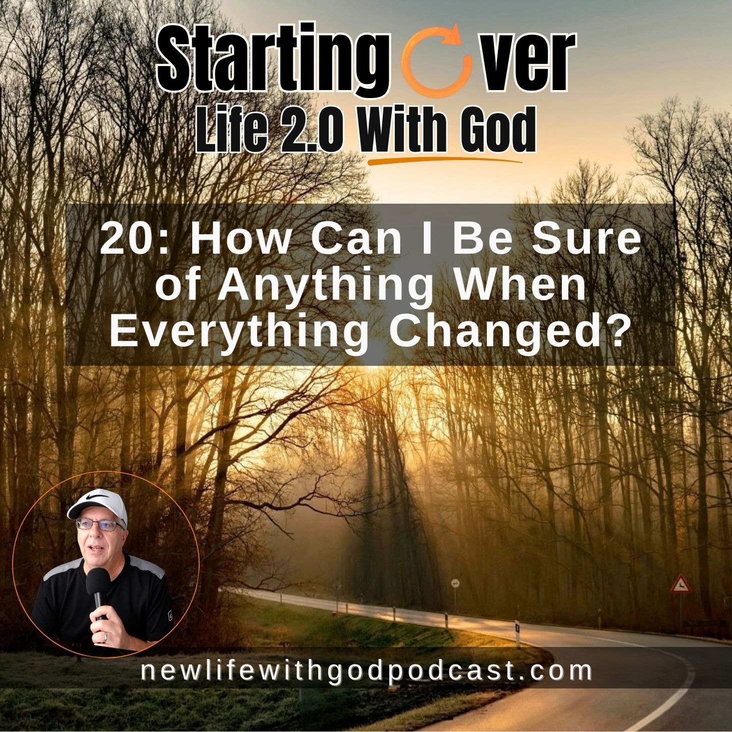 20: How Can I Be Sure of Anything When Everything Changed?