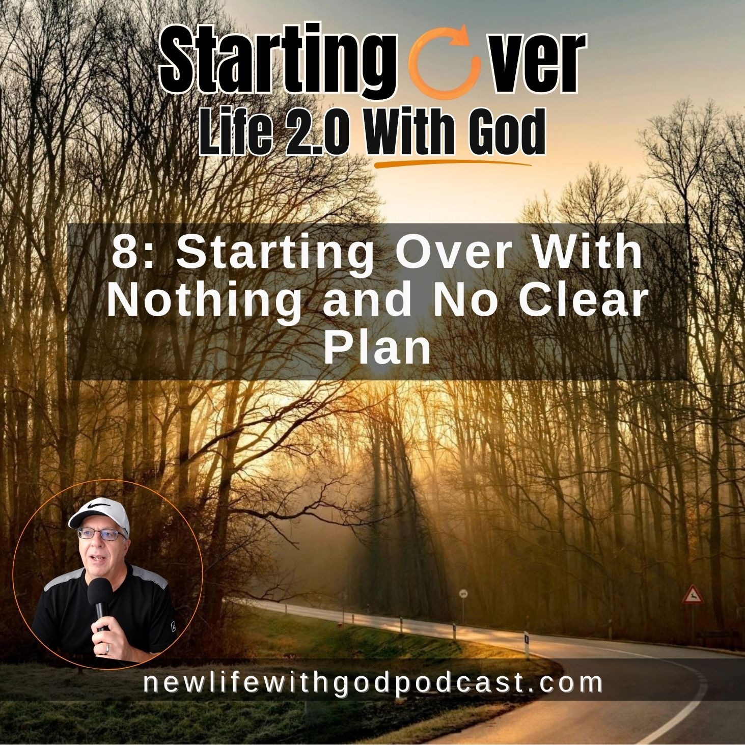 8: Starting Over With Nothing and No Clear Plan